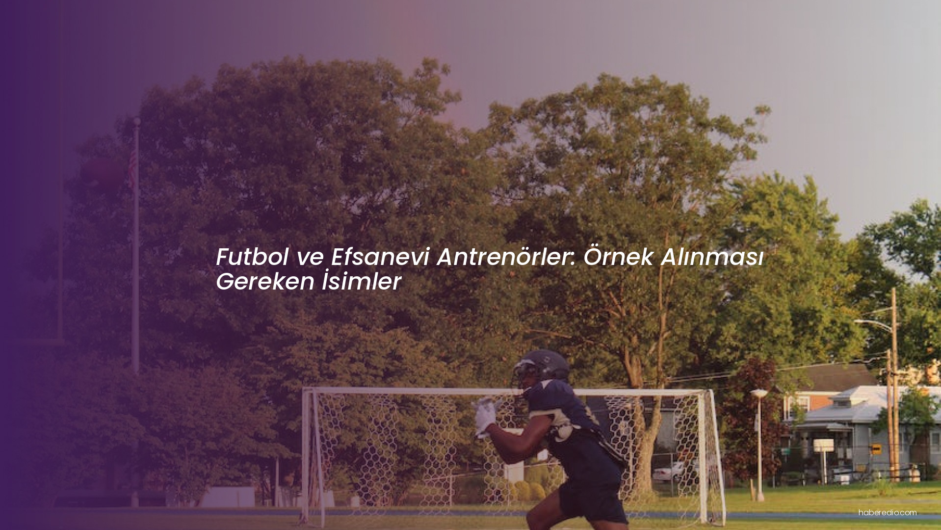 Futbol ve Efsanevi Antrenörler: Örnek Alınması Gereken İsimler Futbol ve Efsanevi Antrenörler: Örnek Alınması Gereken İsimler