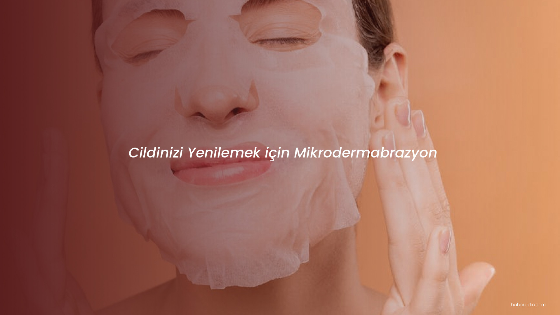 Cildinizi Yenilemek için Mikrodermabrazyon Cildinizi Yenilemek için Mikrodermabrazyon