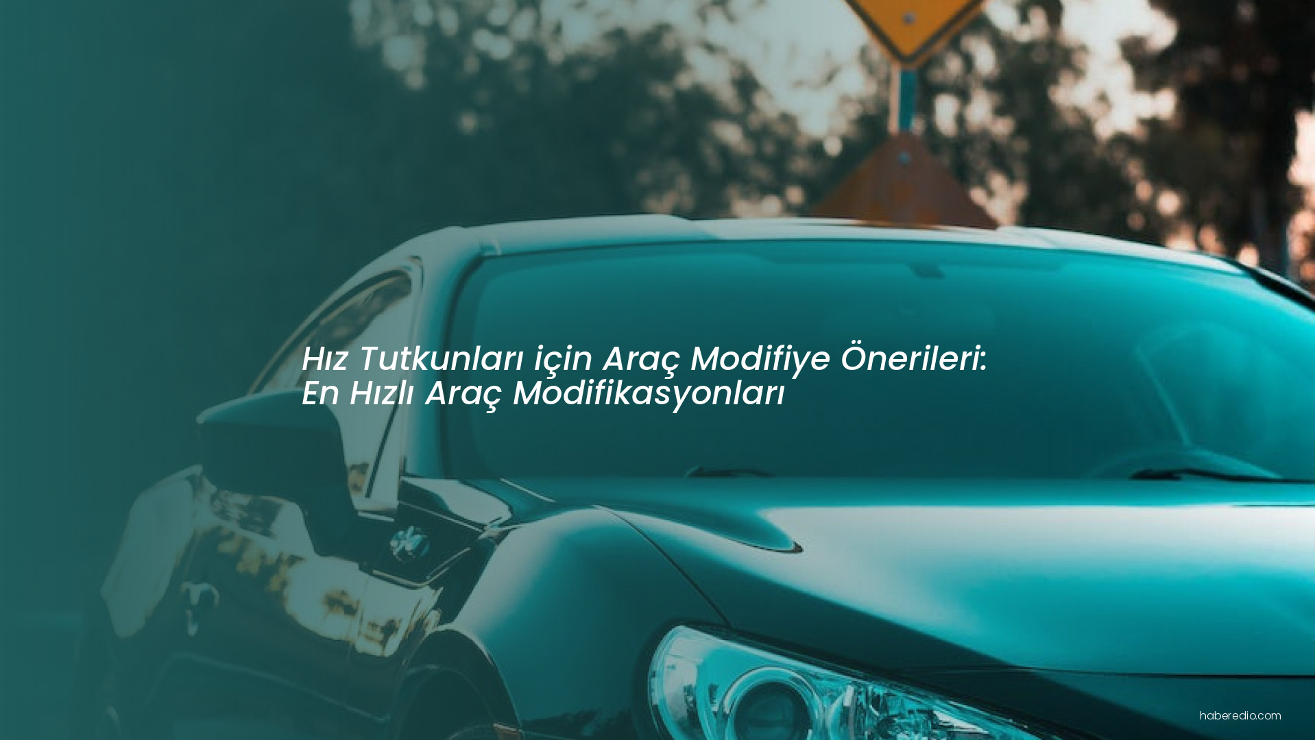Hız Tutkunları için Araç Modifiye Önerileri: En Hızlı Araç Modifikasyonları Hız Tutkunları için Araç Modifiye Önerileri: En Hızlı Araç Modifikasyonları