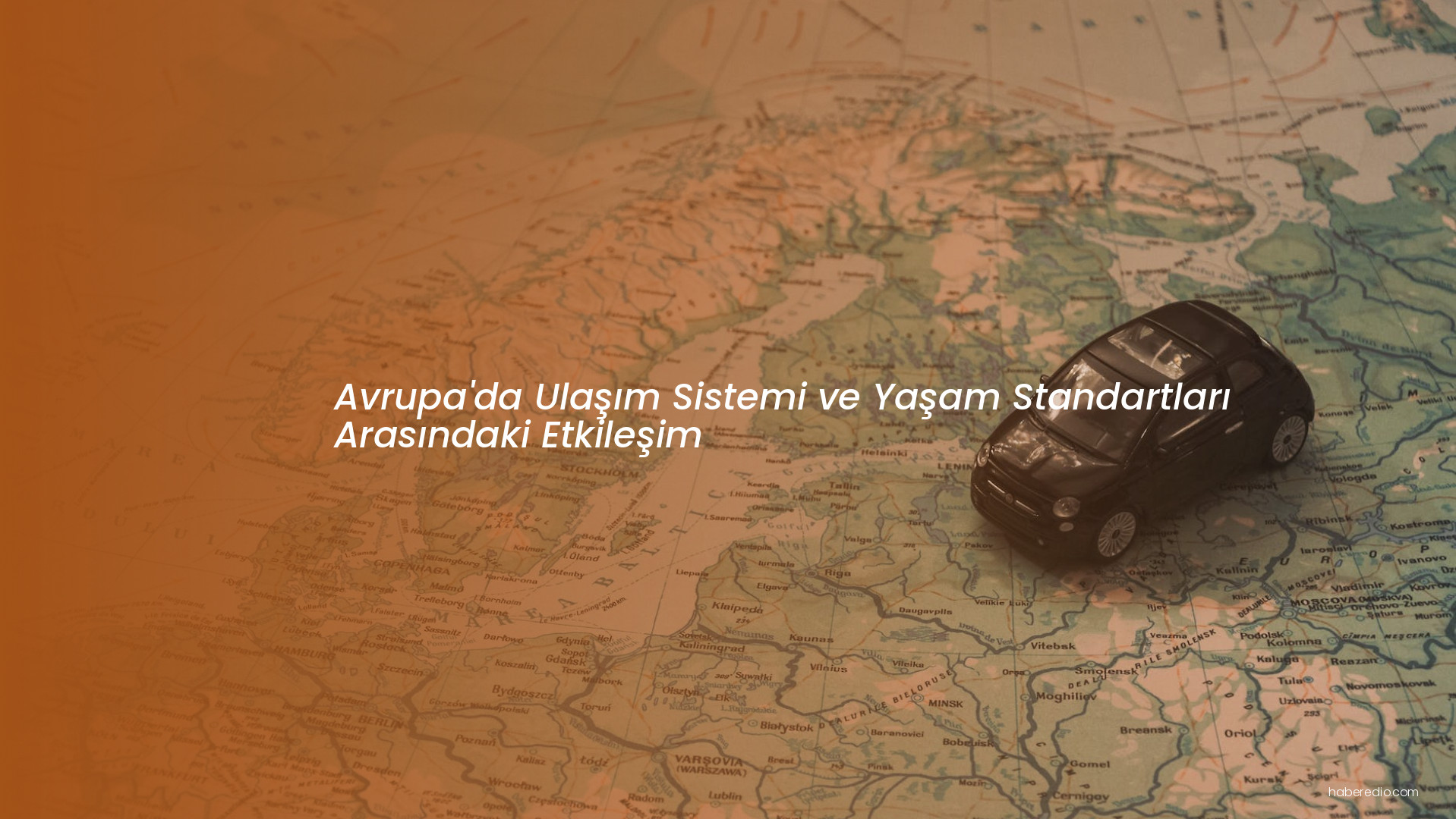 Avrupa'da Ulaşım Sistemi ve Yaşam Standartları Arasındaki Etkileşim Avrupa'da Ulaşım Sistemi ve Yaşam Standartları Arasındaki Etkileşim