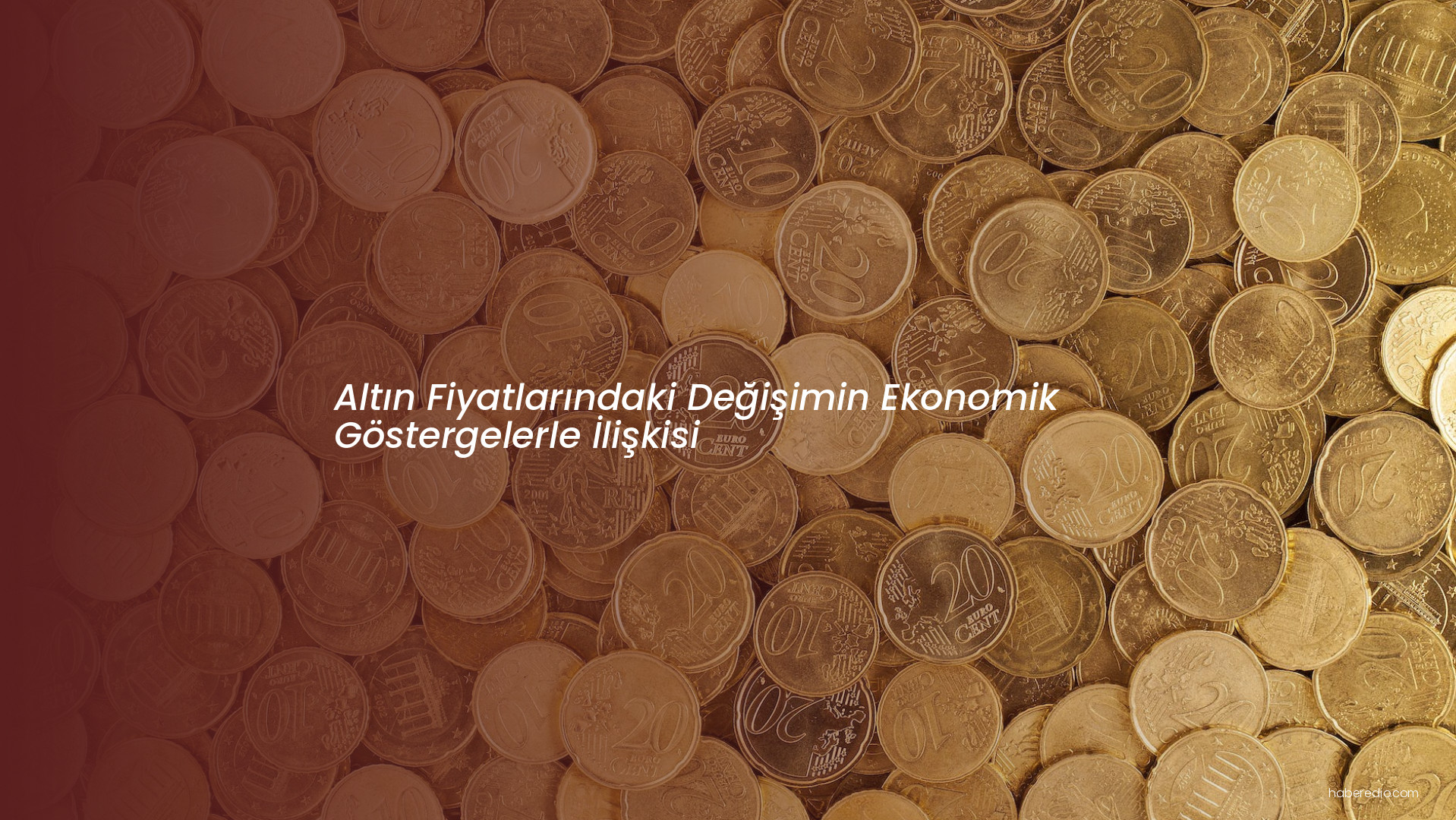 Altın Fiyatlarındaki Değişimin Ekonomik Göstergelerle İlişkisi Altın Fiyatlarındaki Değişimin Ekonomik Göstergelerle İlişkisi