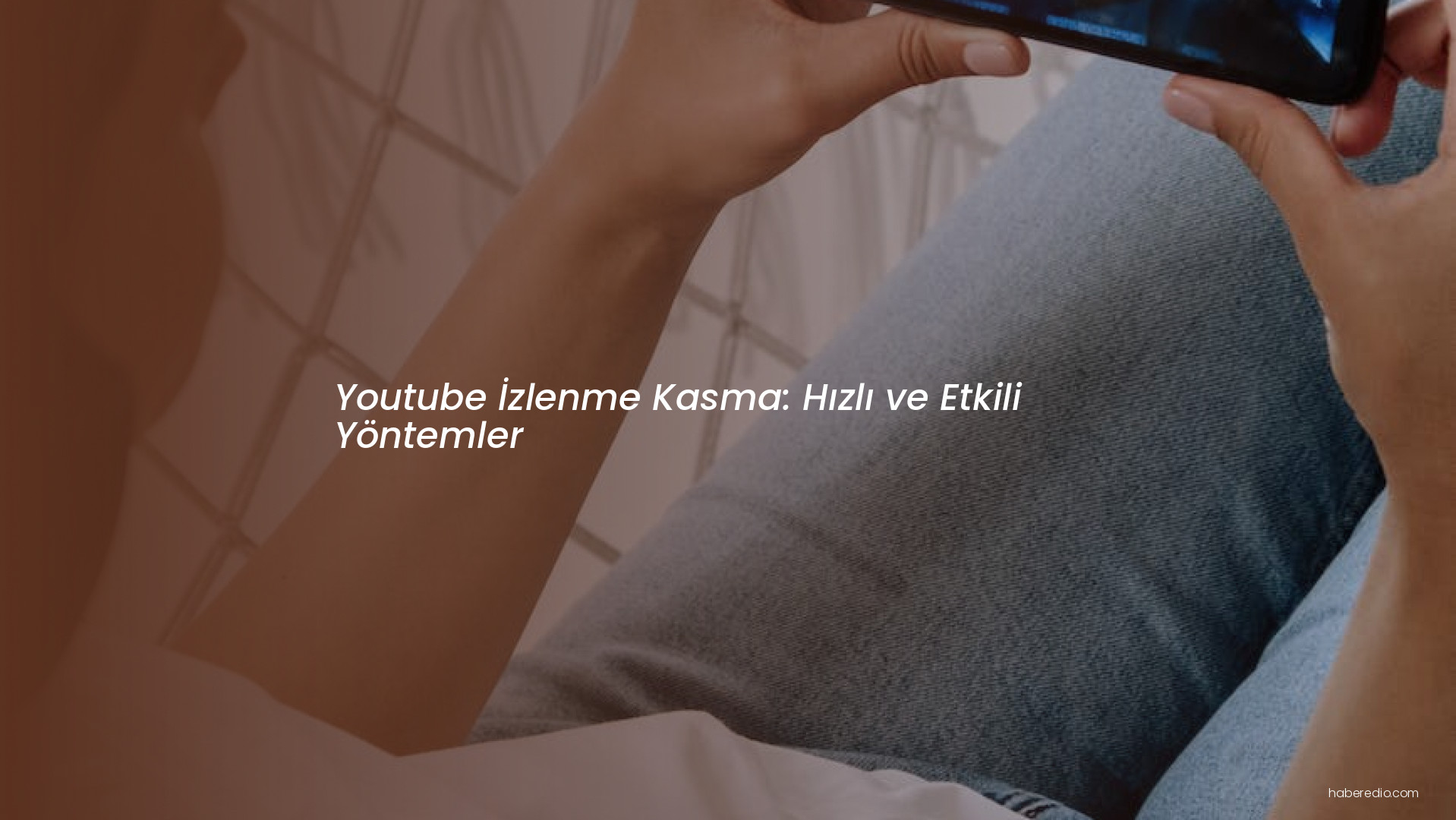 Youtube İzlenme Kasma: Hızlı ve Etkili Yöntemler Youtube İzlenme Kasma: Hızlı ve Etkili Yöntemler