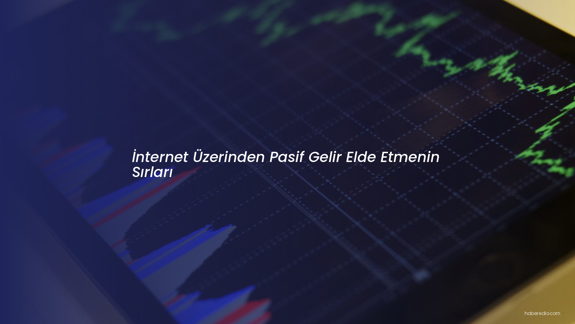 İnternet Üzerinden Pasif Gelir Elde Etmenin Sırları İnternet Üzerinden Pasif Gelir Elde Etmenin Sırları