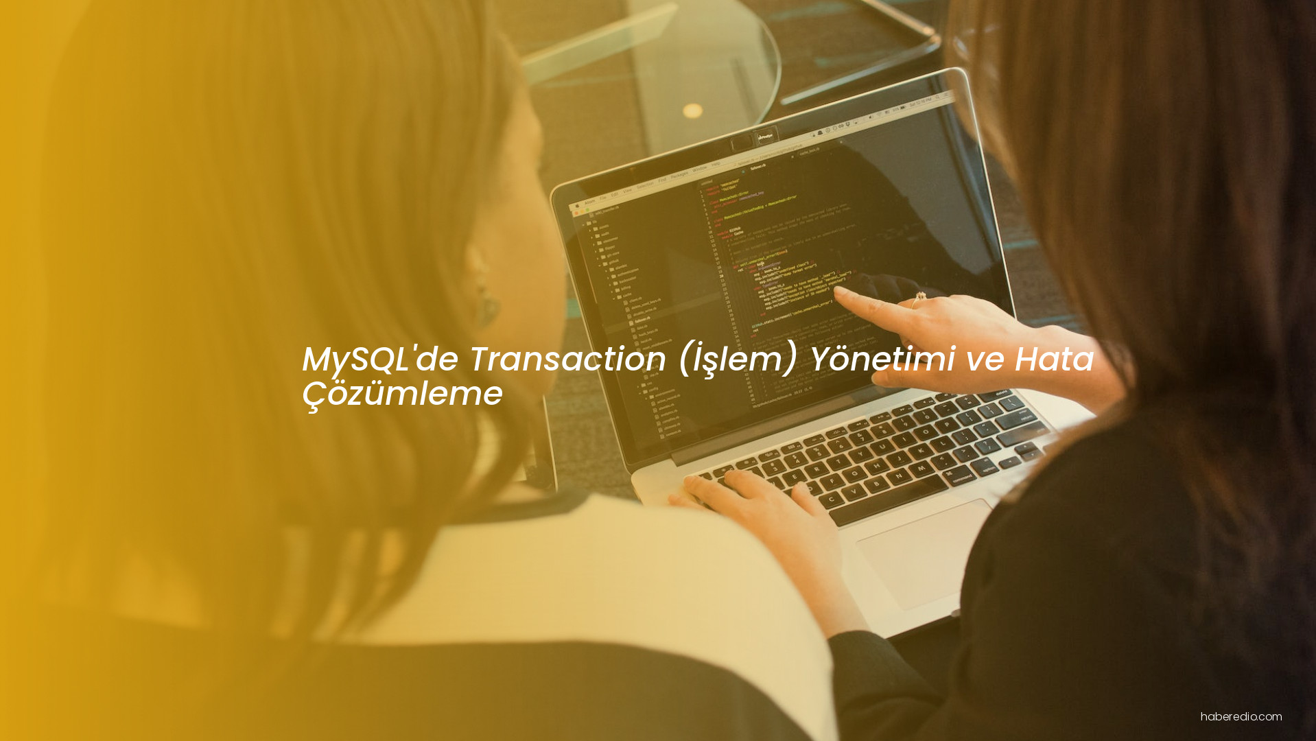 MySQL'de Transaction (İşlem) Yönetimi ve Hata Çözümleme MySQL'de Transaction (İşlem) Yönetimi ve Hata Çözümleme