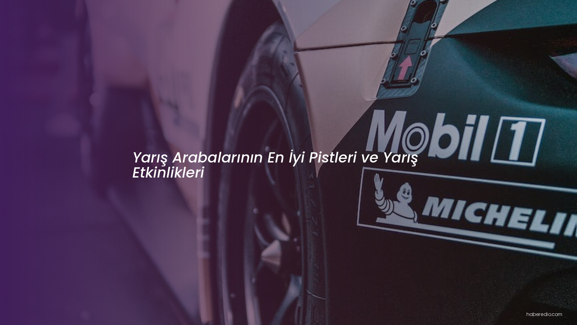 Yarış Arabalarının En İyi Pistleri ve Yarış Etkinlikleri Yarış Arabalarının En İyi Pistleri ve Yarış Etkinlikleri