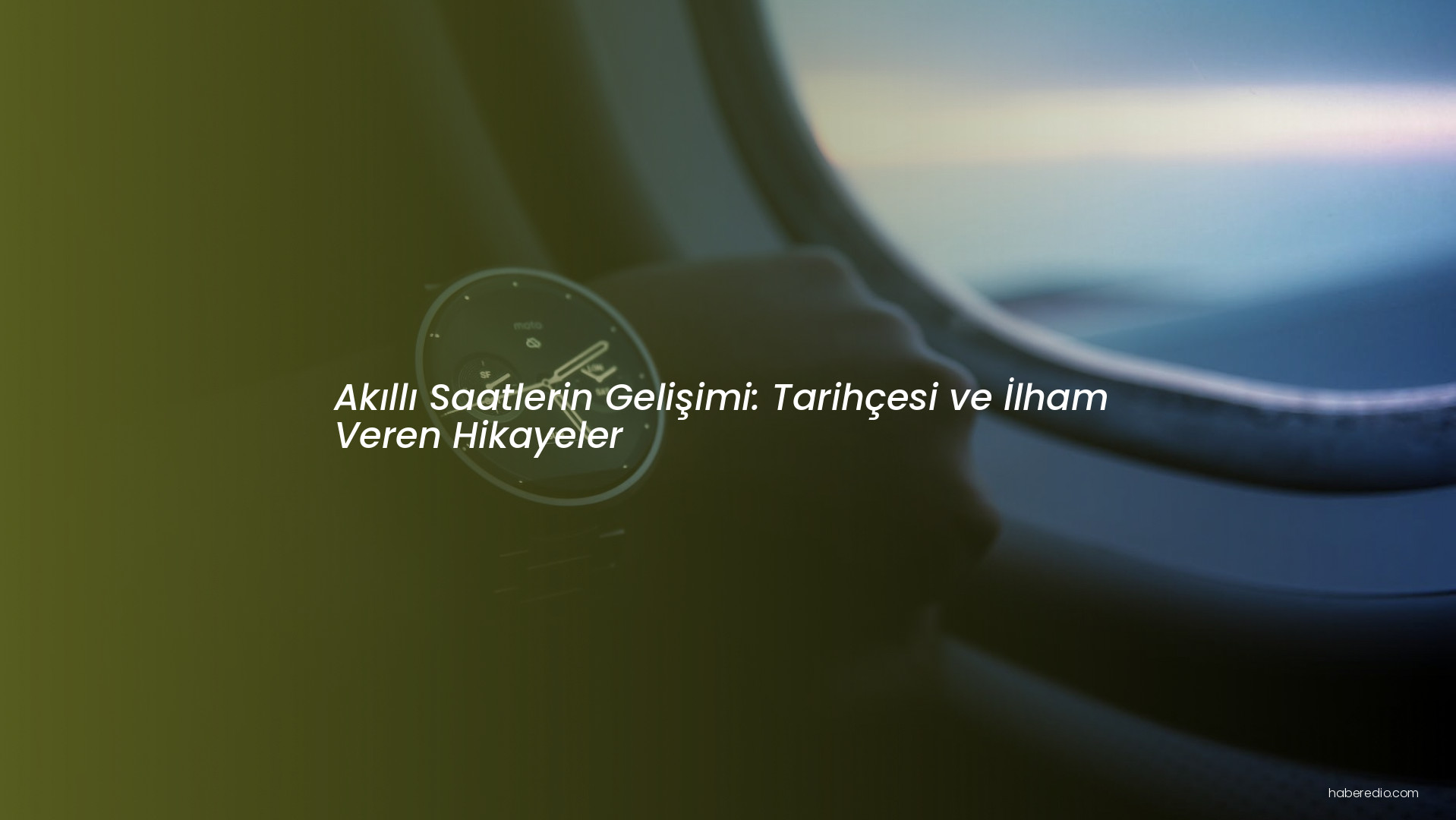 Akıllı Saatlerin Gelişimi: Tarihçesi ve İlham Veren Hikayeler Akıllı Saatlerin Gelişimi: Tarihçesi ve İlham Veren Hikayeler