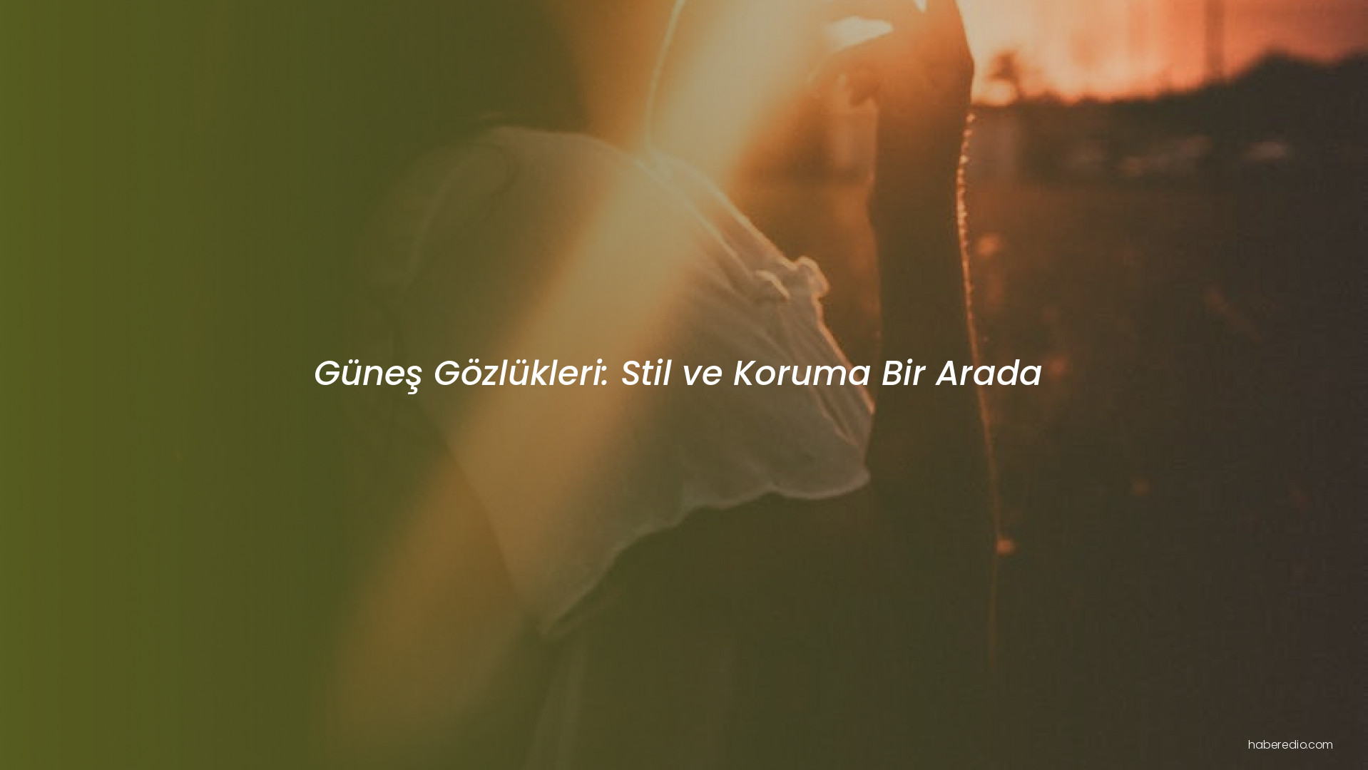 Güneş Gözlükleri: Stil ve Koruma Bir Arada Güneş Gözlükleri: Stil ve Koruma Bir Arada
