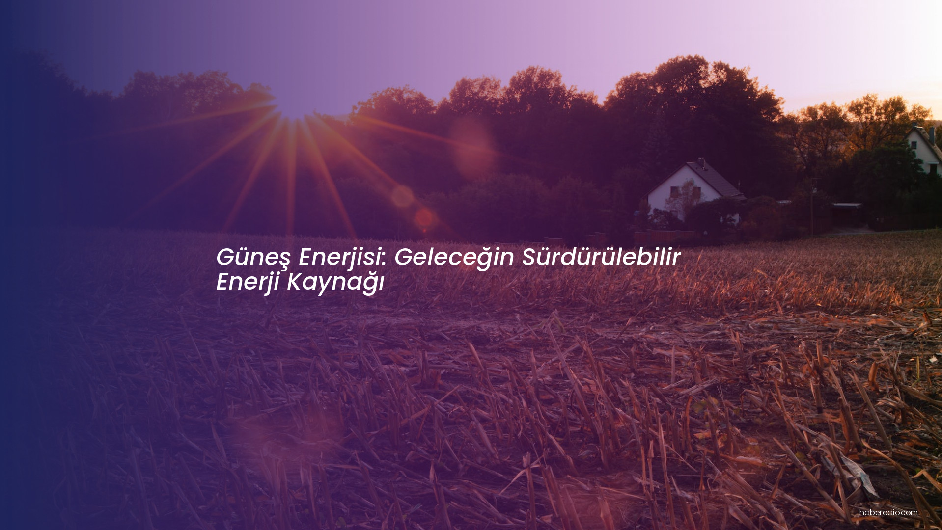 Güneş Enerjisi: Geleceğin Sürdürülebilir Enerji Kaynağı Güneş Enerjisi: Geleceğin Sürdürülebilir Enerji Kaynağı