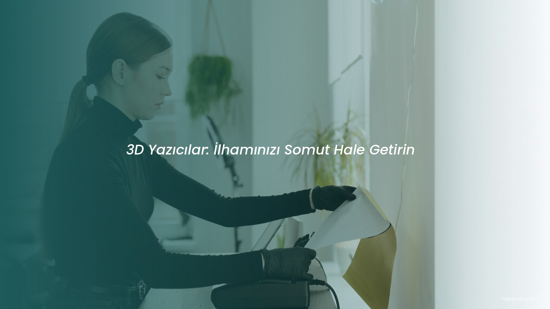 3D Yazıcılar: İlhamınızı Somut Hale Getirin 3D Yazıcılar: İlhamınızı Somut Hale Getirin