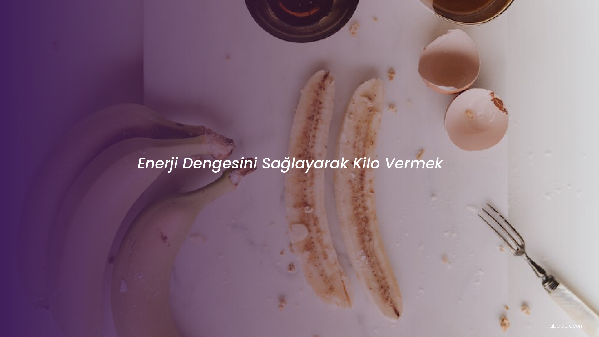 Enerji Dengesini Sağlayarak Kilo Vermek Enerji Dengesini Sağlayarak Kilo Vermek