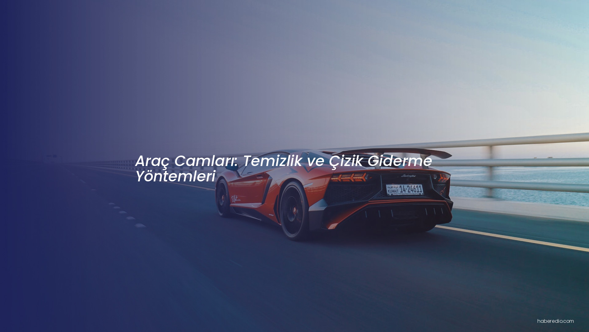 Araç Camları: Temizlik ve Çizik Giderme Yöntemleri Araç Camları: Temizlik ve Çizik Giderme Yöntemleri