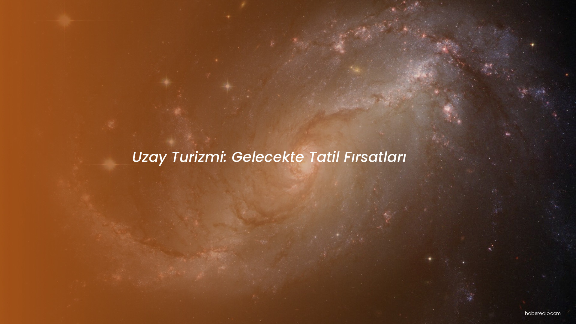 Uzay Turizmi: Gelecekte Tatil Fırsatları Uzay Turizmi: Gelecekte Tatil Fırsatları