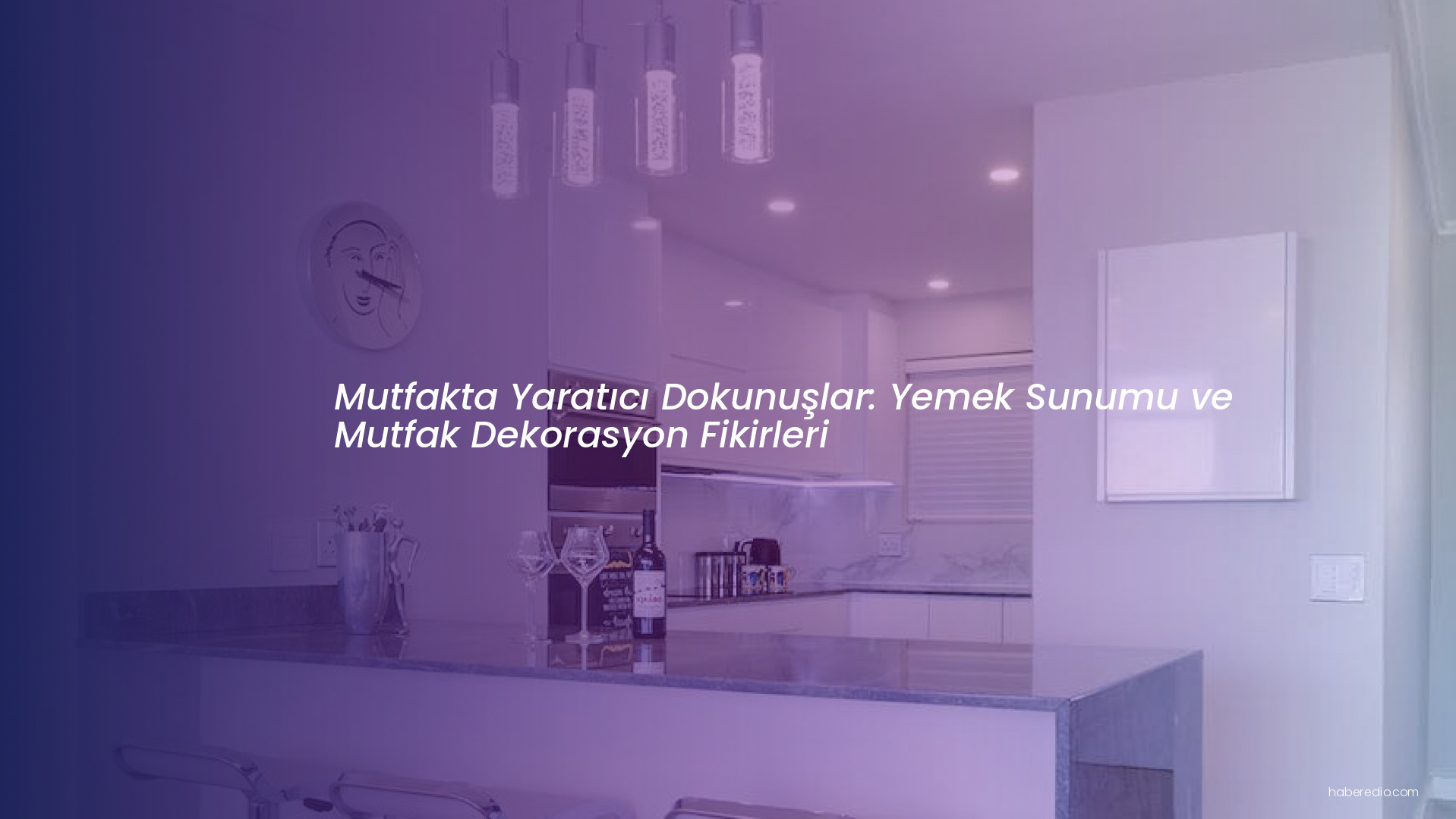 Mutfakta Yaratıcı Dokunuşlar: Yemek Sunumu ve Mutfak Dekorasyon Fikirleri Mutfakta Yaratıcı Dokunuşlar: Yemek Sunumu ve Mutfak Dekorasyon Fikirleri