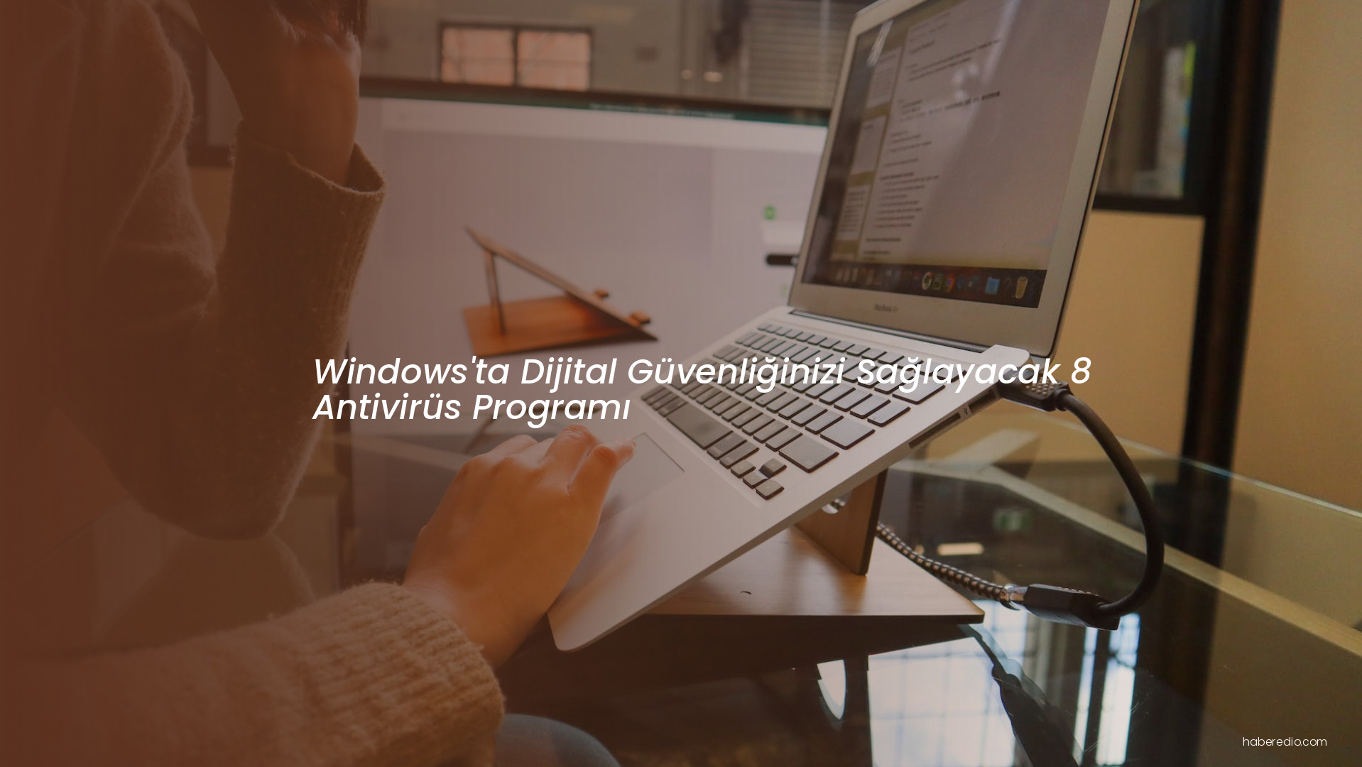 Windows'ta Dijital Güvenliğinizi Sağlayacak 8 Antivirüs Programı Windows'ta Dijital Güvenliğinizi Sağlayacak 8 Antivirüs Programı