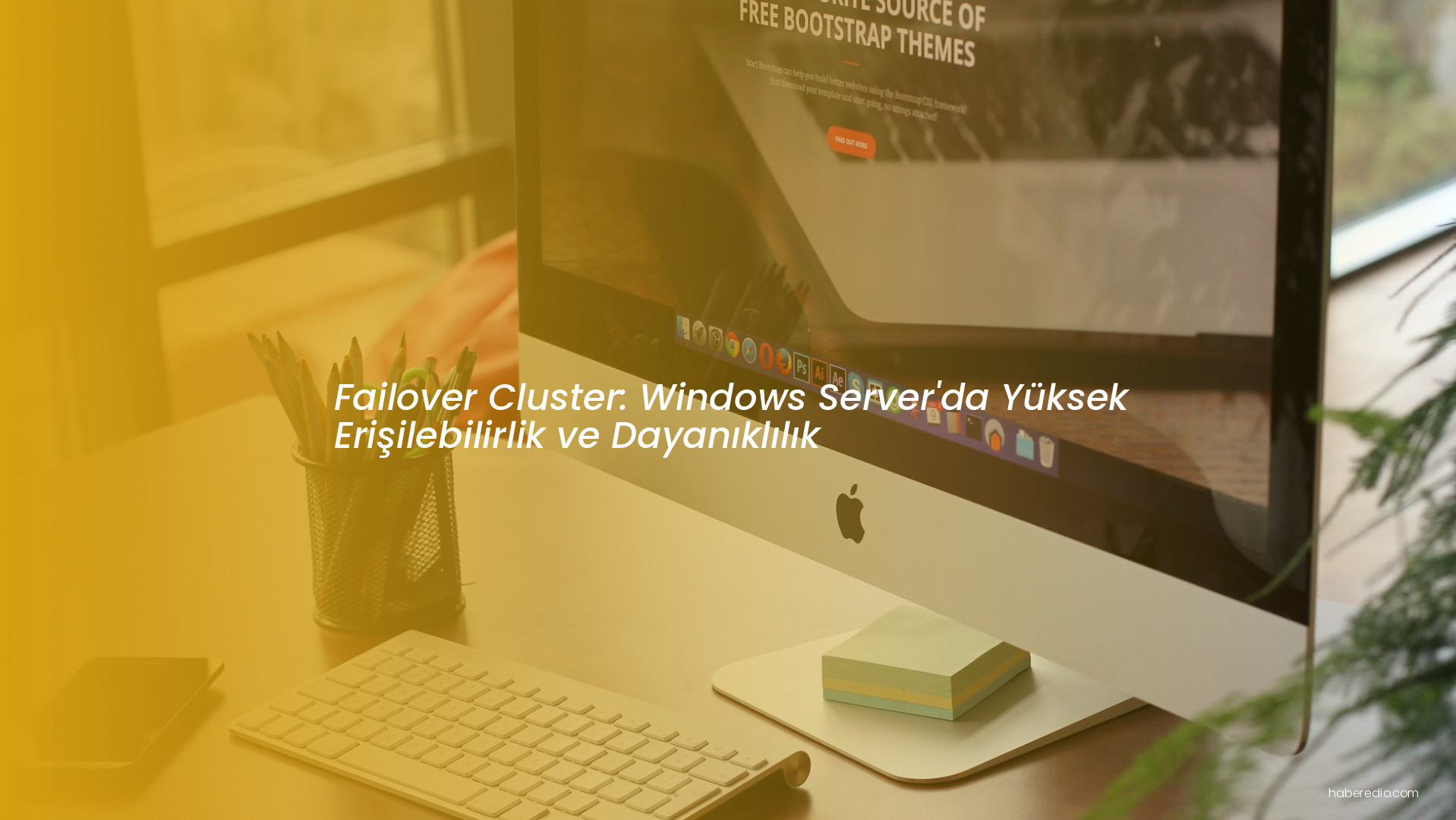 Failover Cluster: Windows Server'da Yüksek Erişilebilirlik ve Dayanıklılık Failover Cluster: Windows Server'da Yüksek Erişilebilirlik ve Dayanıklılık