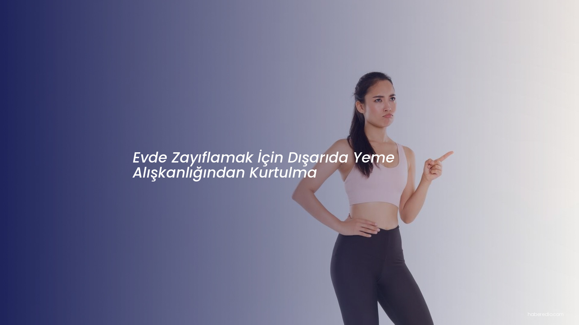 Evde Zayıflamak İçin Dışarıda Yeme Alışkanlığından Kurtulma Evde Zayıflamak İçin Dışarıda Yeme Alışkanlığından Kurtulma