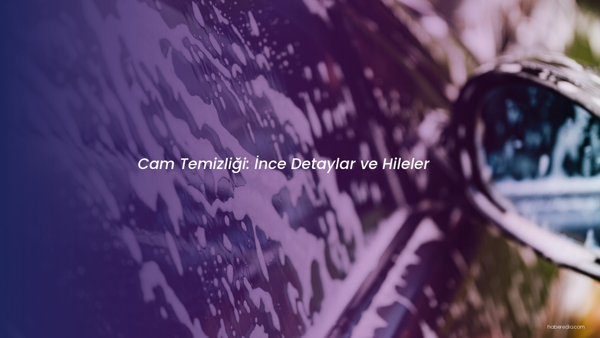 Cam Temizliği: İnce Detaylar ve Hileler Cam Temizliği: İnce Detaylar ve Hileler