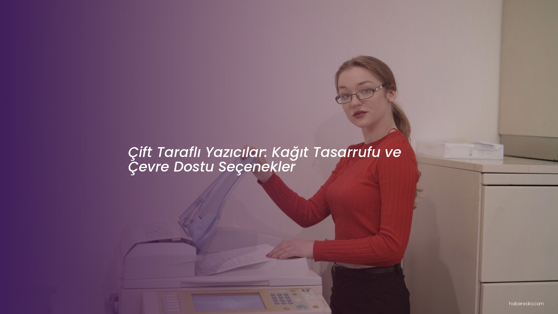 Çift Taraflı Yazıcılar: Kağıt Tasarrufu ve Çevre Dostu Seçenekler Çift Taraflı Yazıcılar: Kağıt Tasarrufu ve Çevre Dostu Seçenekler