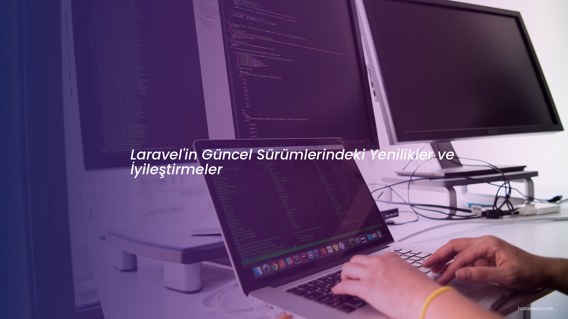 Laravel'in Güncel Sürümlerindeki Yenilikler ve İyileştirmeler Laravel'in Güncel Sürümlerindeki Yenilikler ve İyileştirmeler