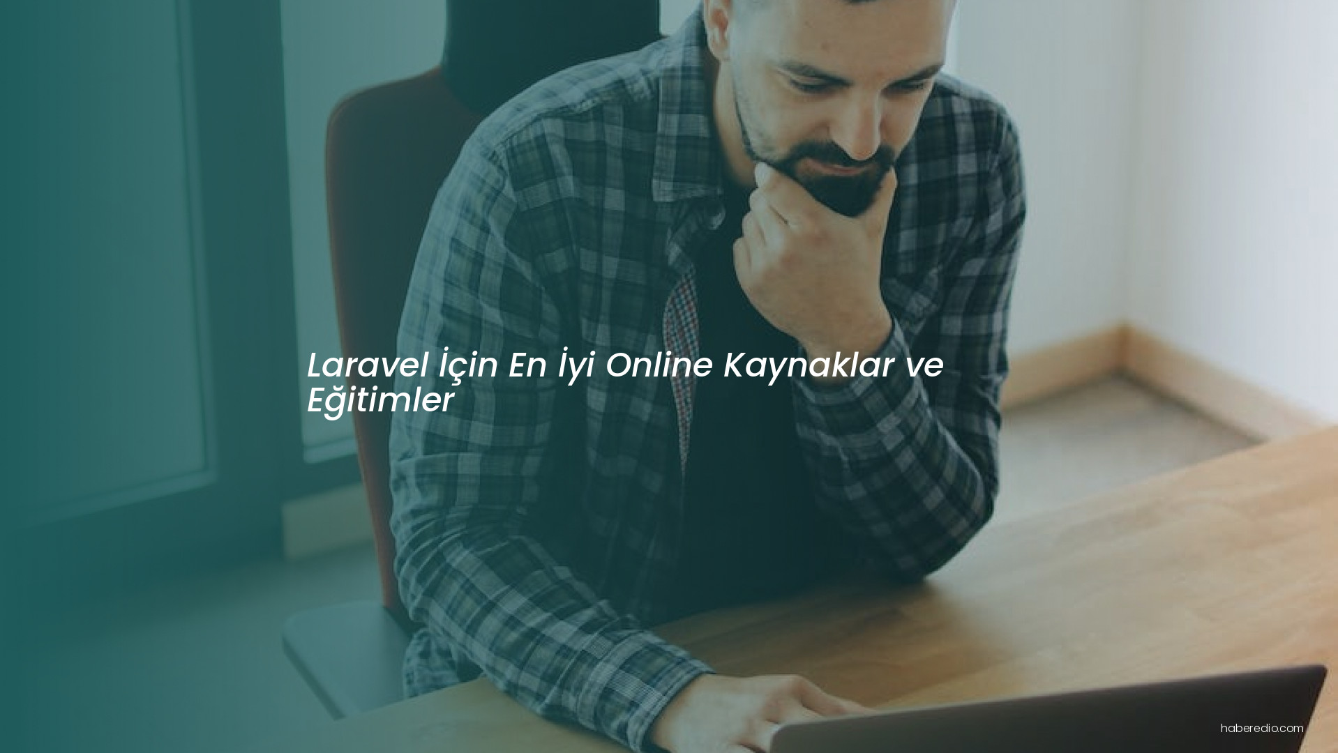 Laravel İçin En İyi Online Kaynaklar ve Eğitimler Laravel İçin En İyi Online Kaynaklar ve Eğitimler