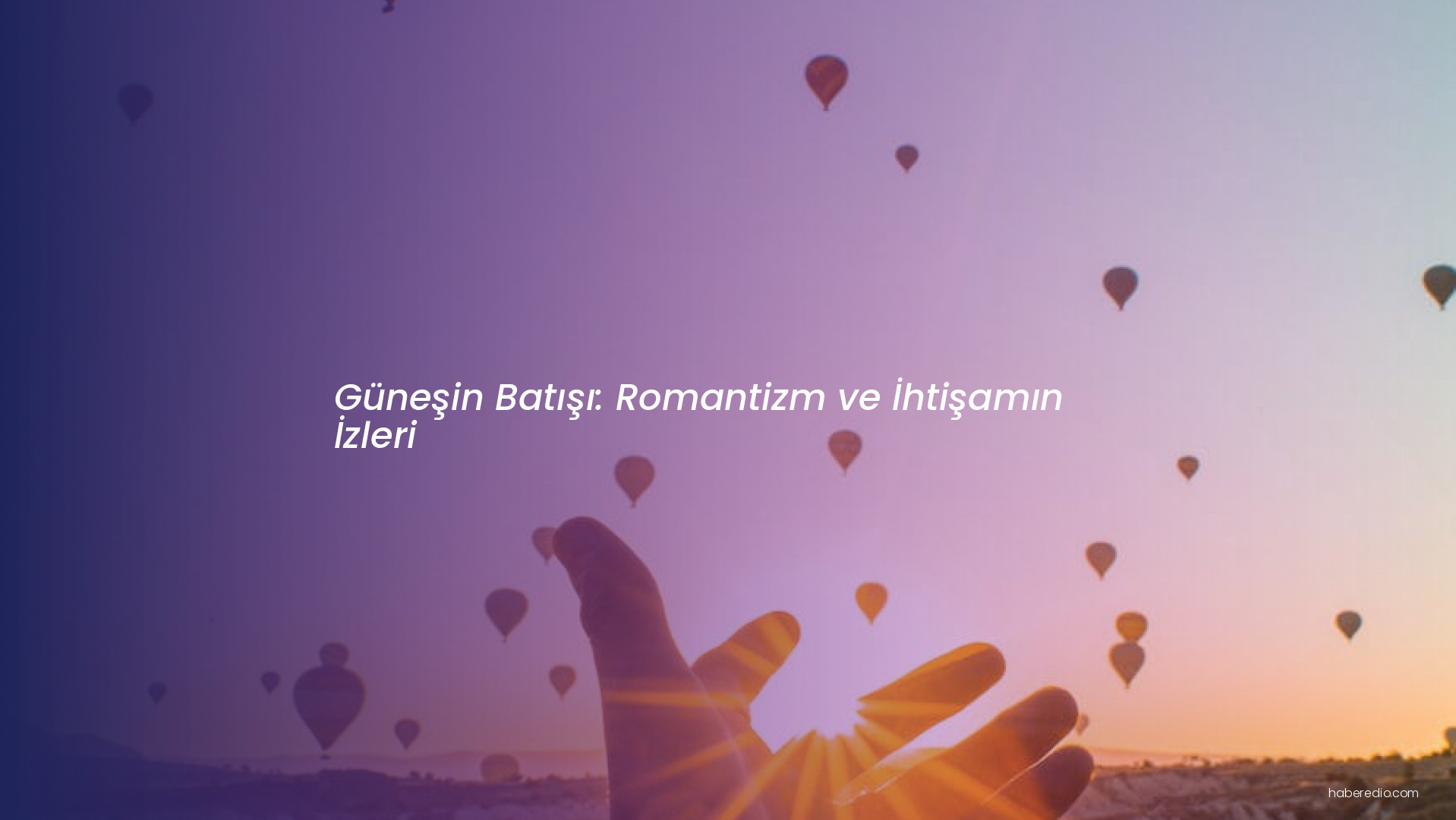 Güneşin Batışı: Romantizm ve İhtişamın İzleri Güneşin Batışı: Romantizm ve İhtişamın İzleri