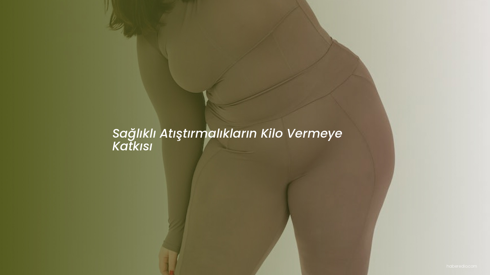 Sağlıklı Atıştırmalıkların Kilo Vermeye Katkısı Sağlıklı Atıştırmalıkların Kilo Vermeye Katkısı