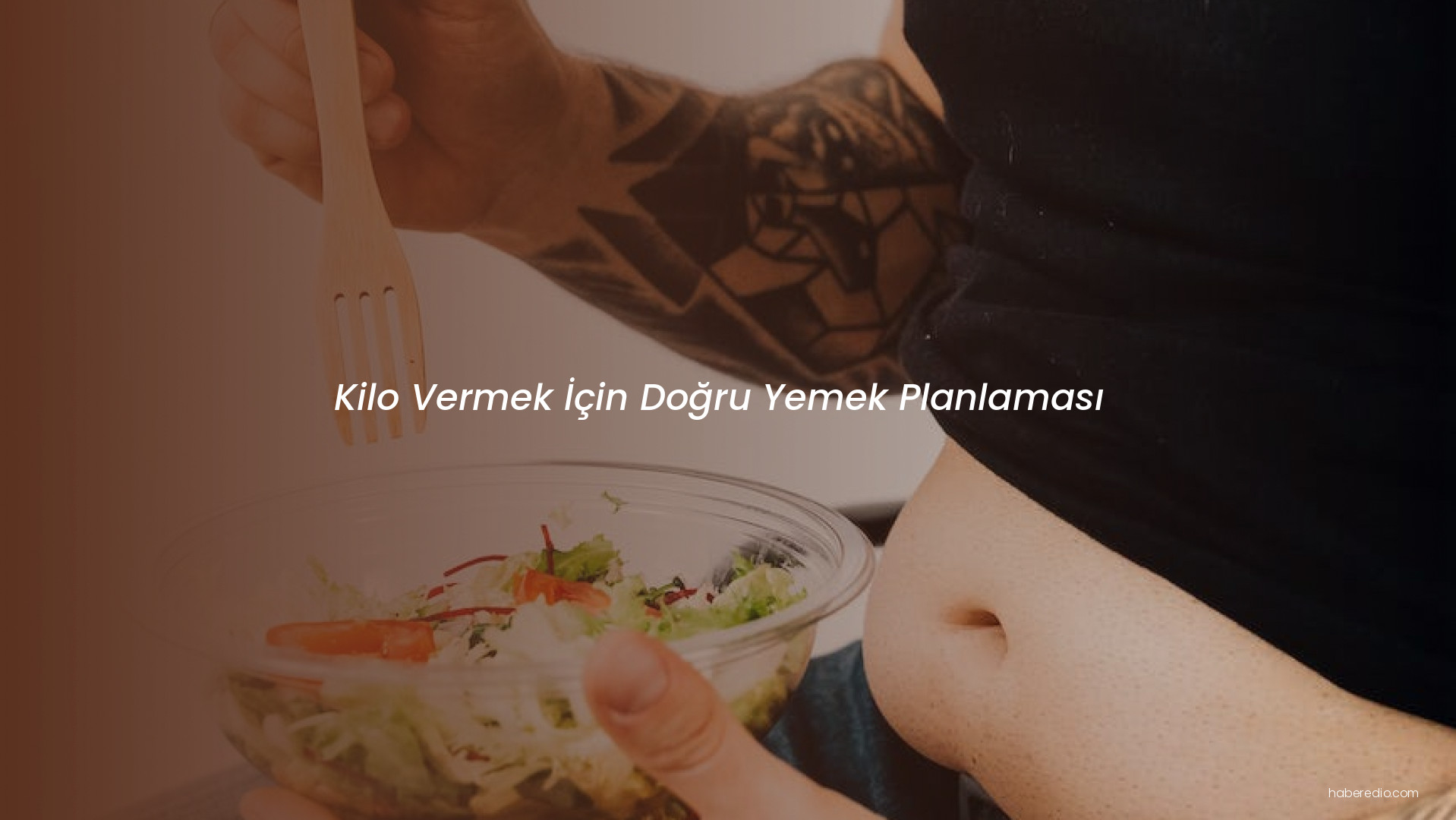 Kilo Vermek İçin Doğru Yemek Planlaması Kilo Vermek İçin Doğru Yemek Planlaması