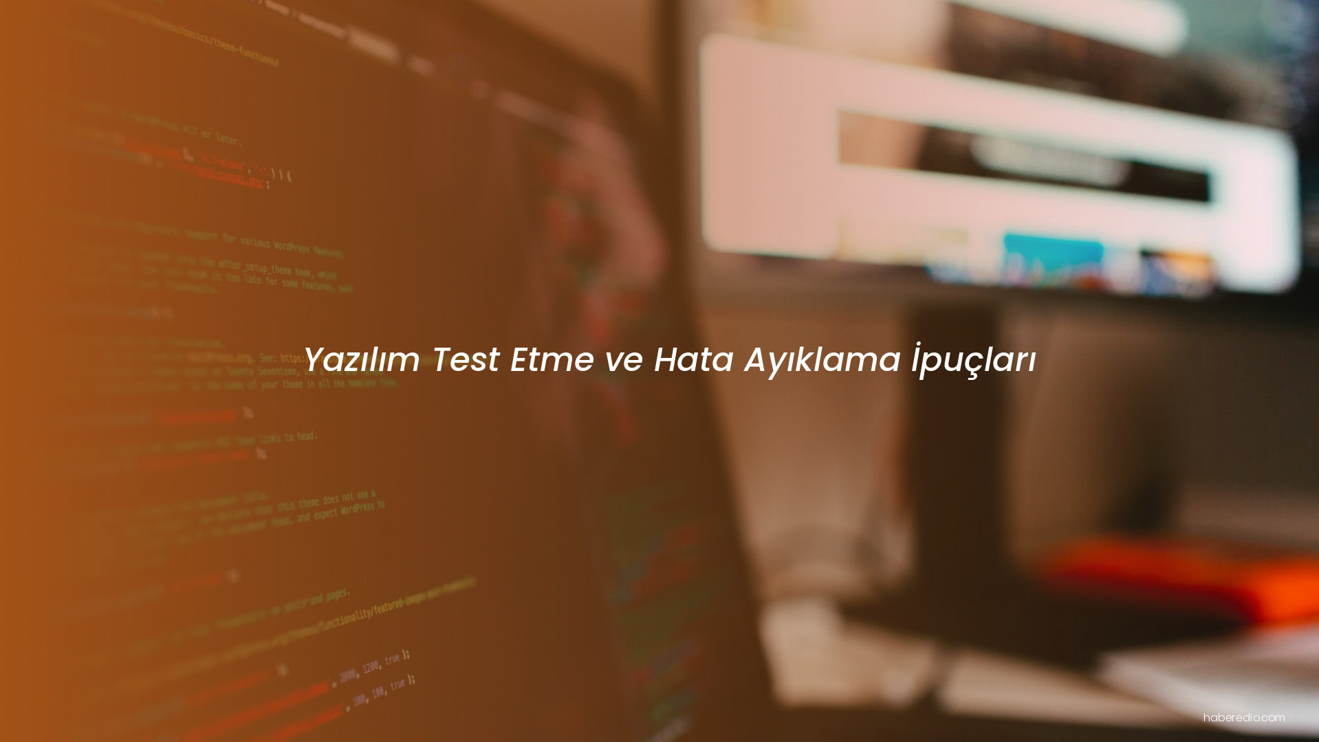 Yazılım Test Etme ve Hata Ayıklama İpuçları Yazılım Test Etme ve Hata Ayıklama İpuçları