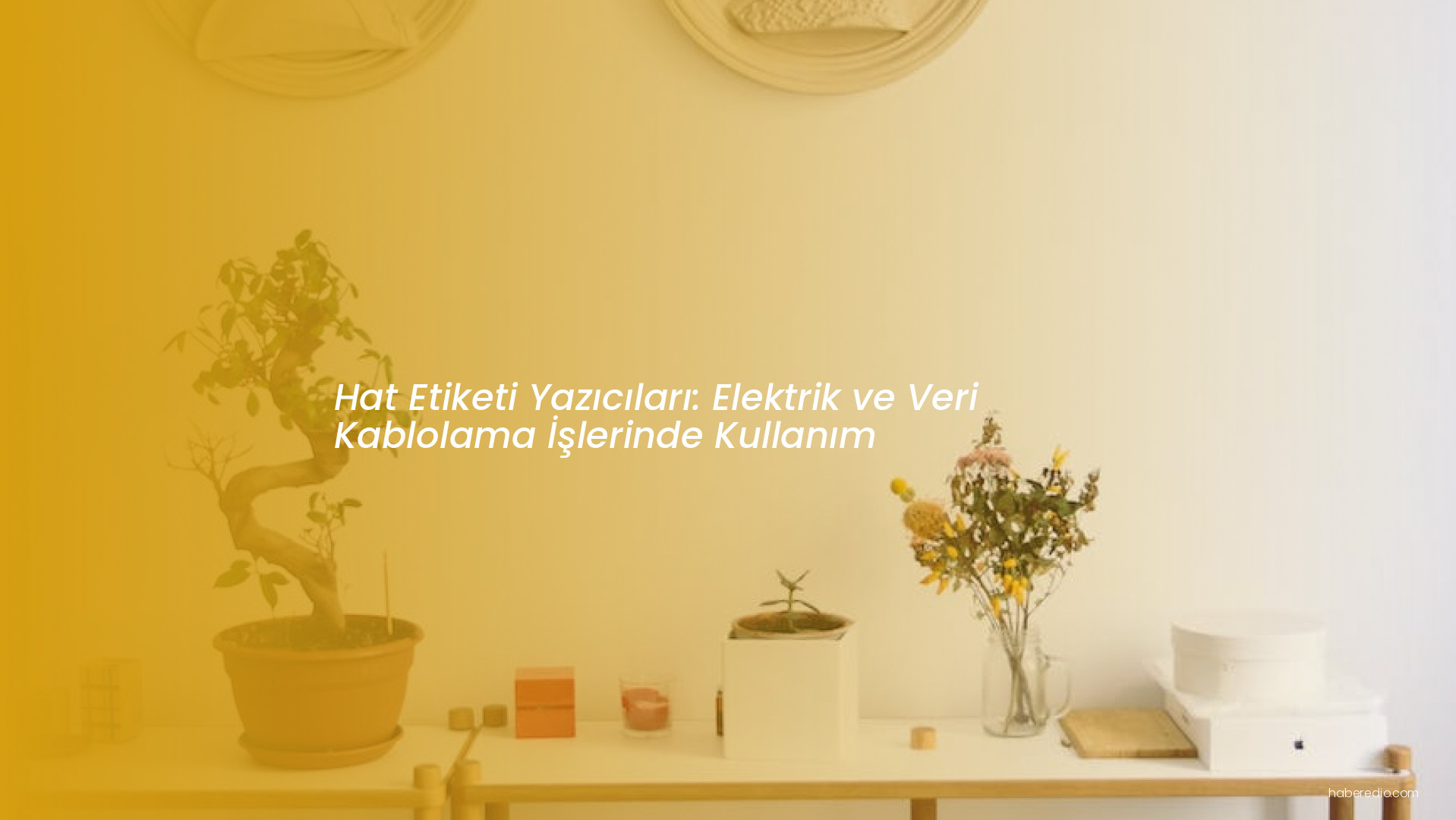 Hat Etiketi Yazıcıları: Elektrik ve Veri Kablolama İşlerinde Kullanım Hat Etiketi Yazıcıları: Elektrik ve Veri Kablolama İşlerinde Kullanım