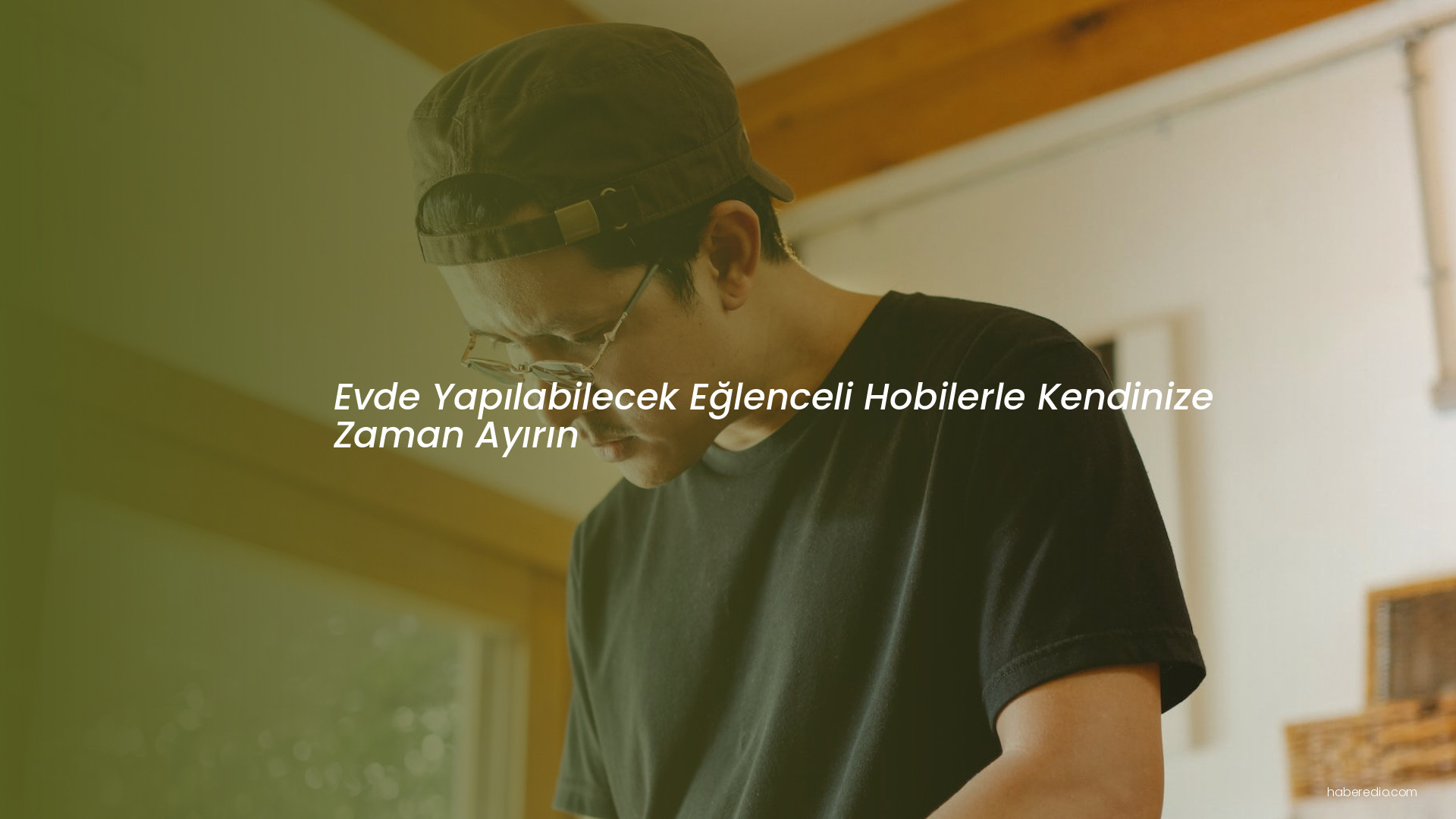 Evde Yapılabilecek Eğlenceli Hobilerle Kendinize Zaman Ayırın Evde Yapılabilecek Eğlenceli Hobilerle Kendinize Zaman Ayırın