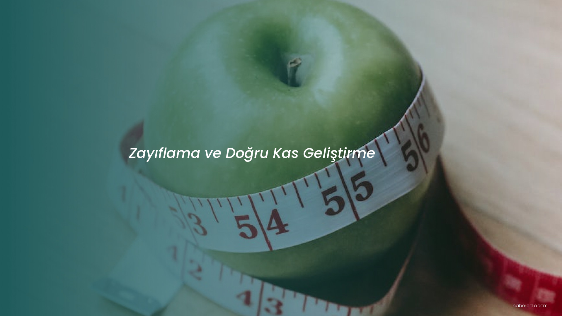 Zayıflama ve Doğru Kas Geliştirme Zayıflama ve Doğru Kas Geliştirme