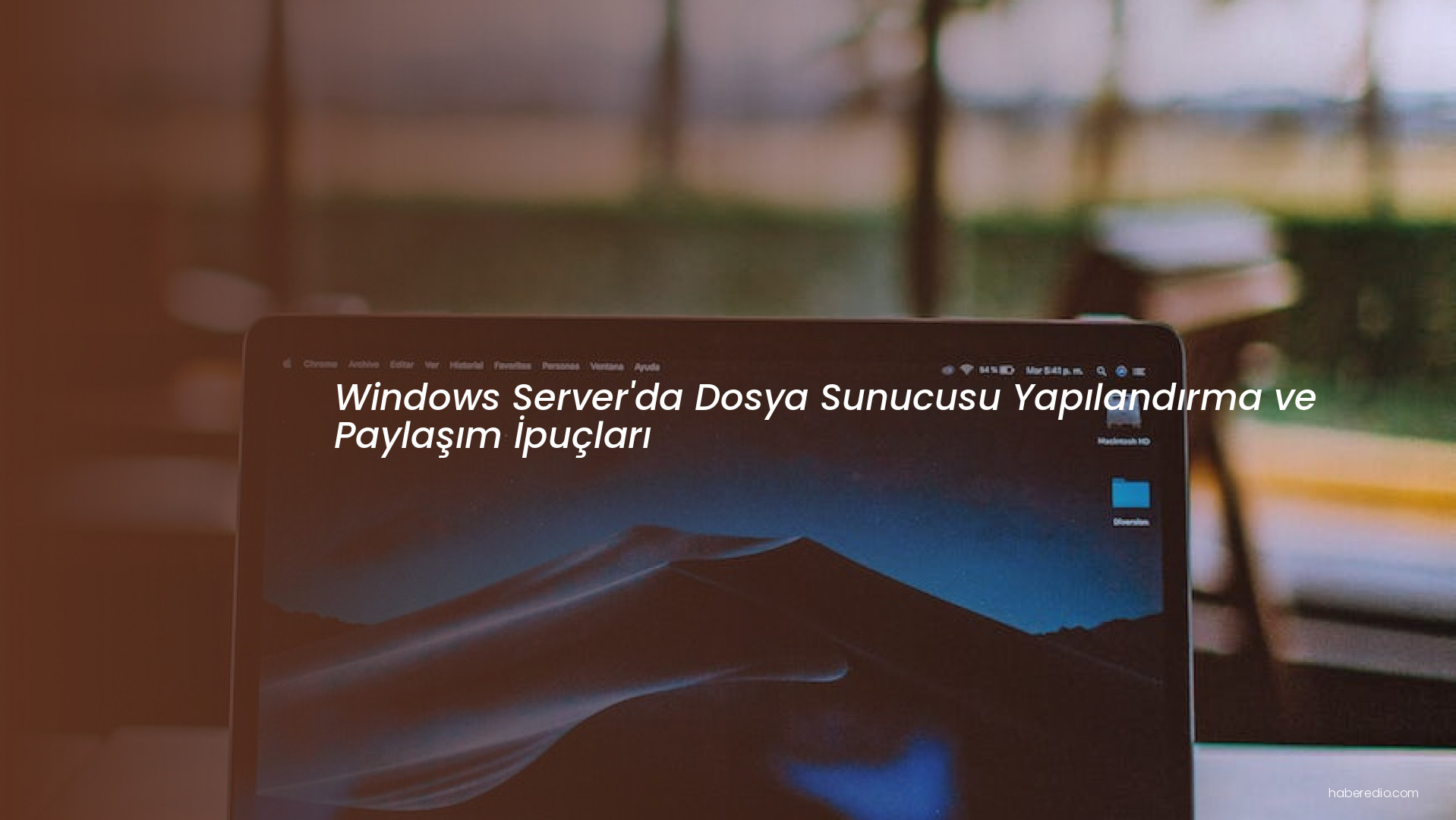 Windows Server'da Dosya Sunucusu Yapılandırma ve Paylaşım İpuçları Windows Server'da Dosya Sunucusu Yapılandırma ve Paylaşım İpuçları