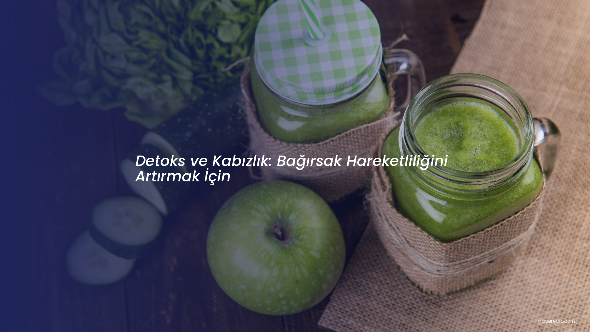 Detoks ve Kabızlık: Bağırsak Hareketliliğini Artırmak İçin Detoks ve Kabızlık: Bağırsak Hareketliliğini Artırmak İçin