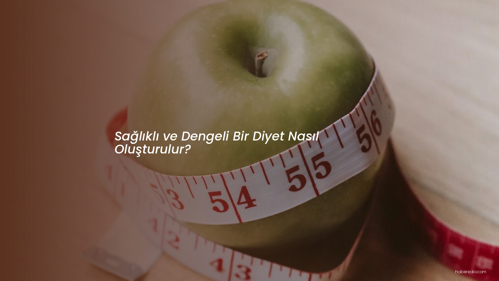 Sağlıklı ve Dengeli Bir Diyet Nasıl Oluşturulur? Sağlıklı ve Dengeli Bir Diyet Nasıl Oluşturulur?
