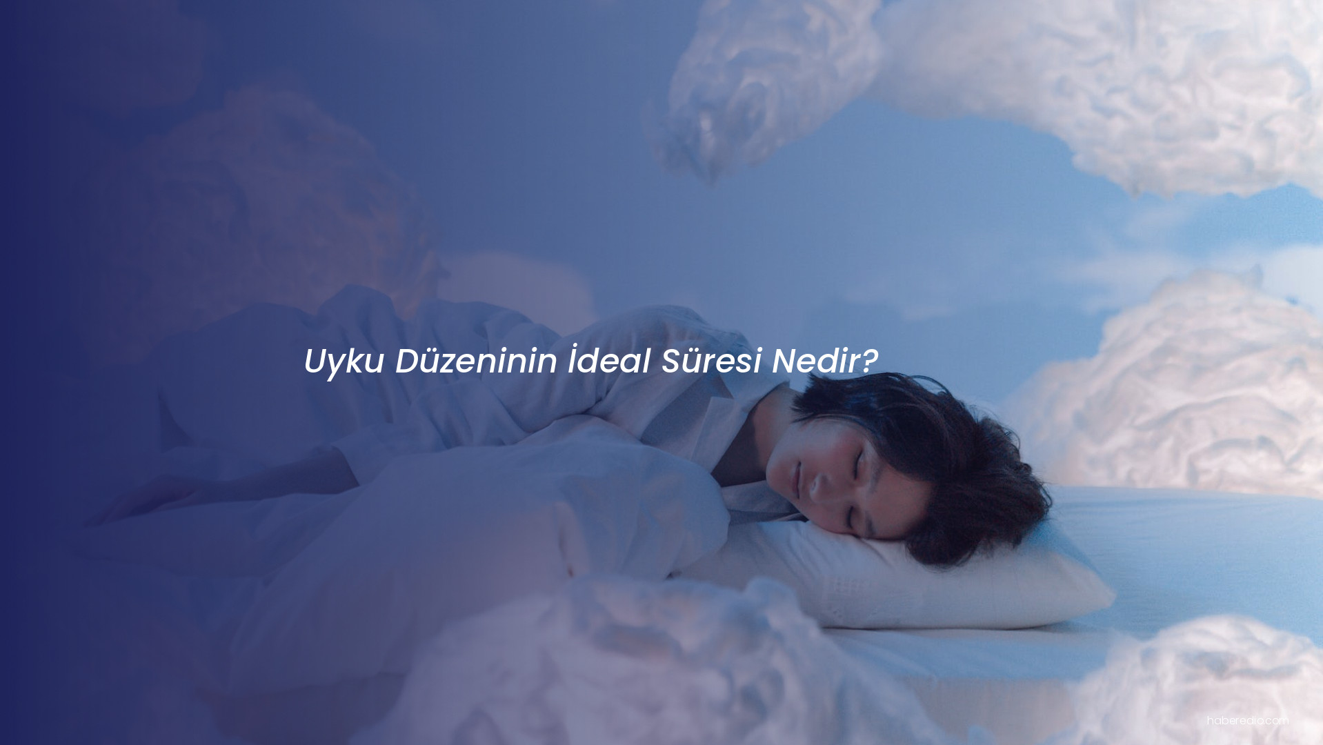 Uyku Düzeninin İdeal Süresi Nedir? Uyku Düzeninin İdeal Süresi Nedir?