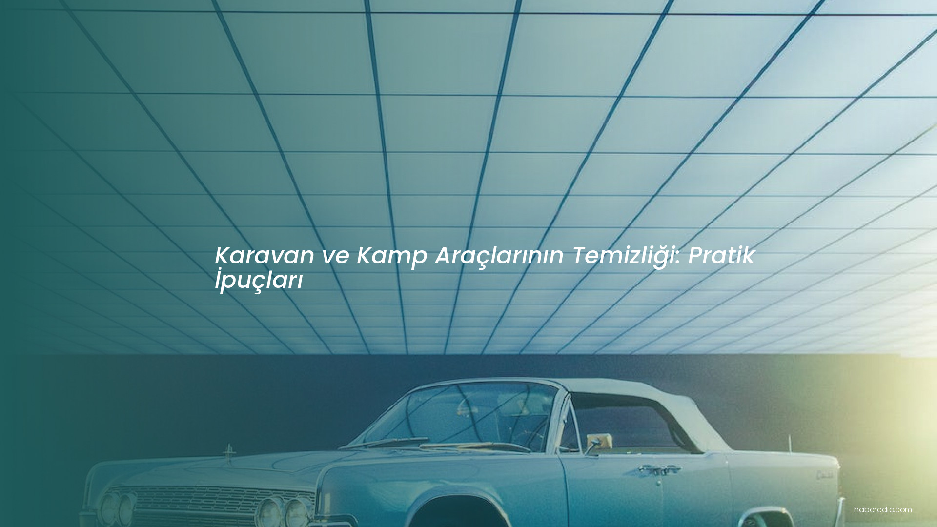 Karavan ve Kamp Araçlarının Temizliği: Pratik İpuçları Karavan ve Kamp Araçlarının Temizliği: Pratik İpuçları