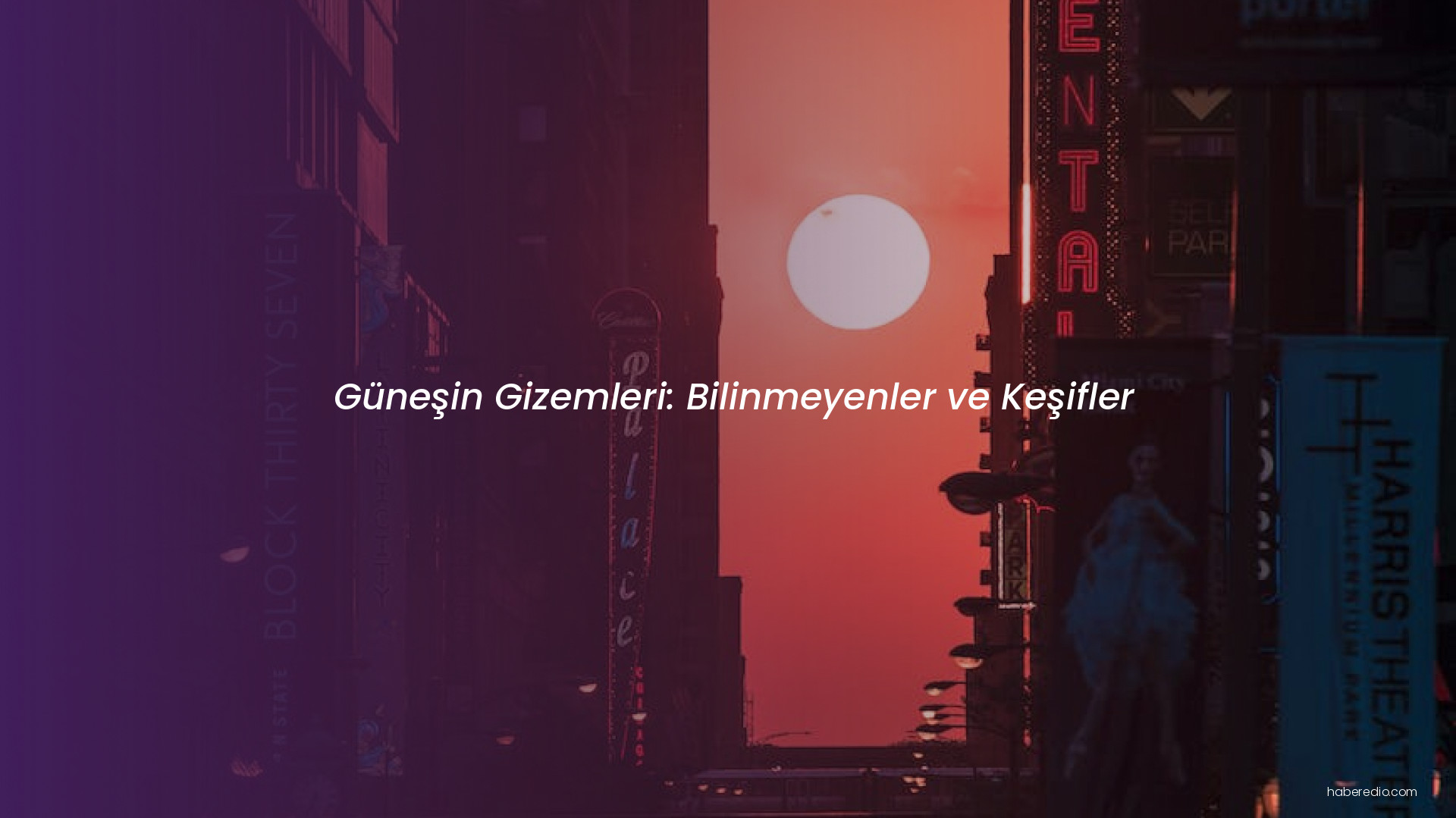 Güneşin Gizemleri: Bilinmeyenler ve Keşifler Güneşin Gizemleri: Bilinmeyenler ve Keşifler