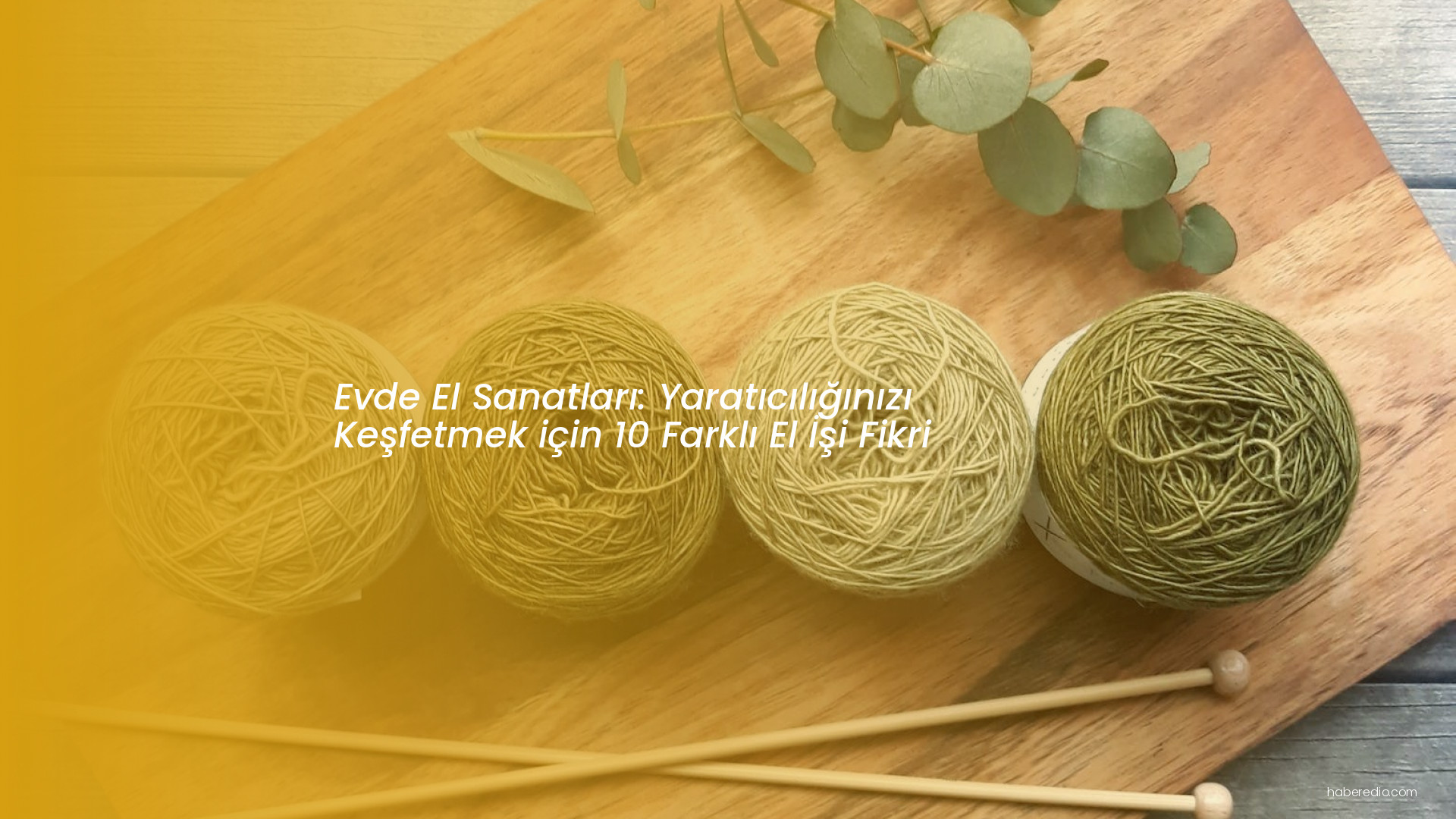 Evde El Sanatları: Yaratıcılığınızı Keşfetmek için 10 Farklı El İşi Fikri Evde El Sanatları: Yaratıcılığınızı Keşfetmek için 10 Farklı El İşi Fikri
