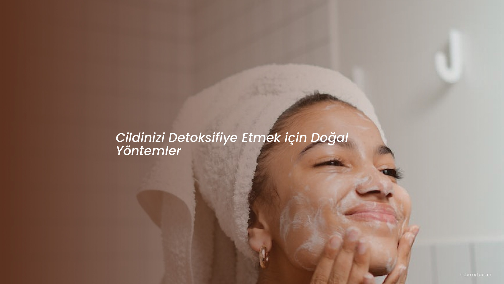 Cildinizi Detoksifiye Etmek için Doğal Yöntemler Cildinizi Detoksifiye Etmek için Doğal Yöntemler