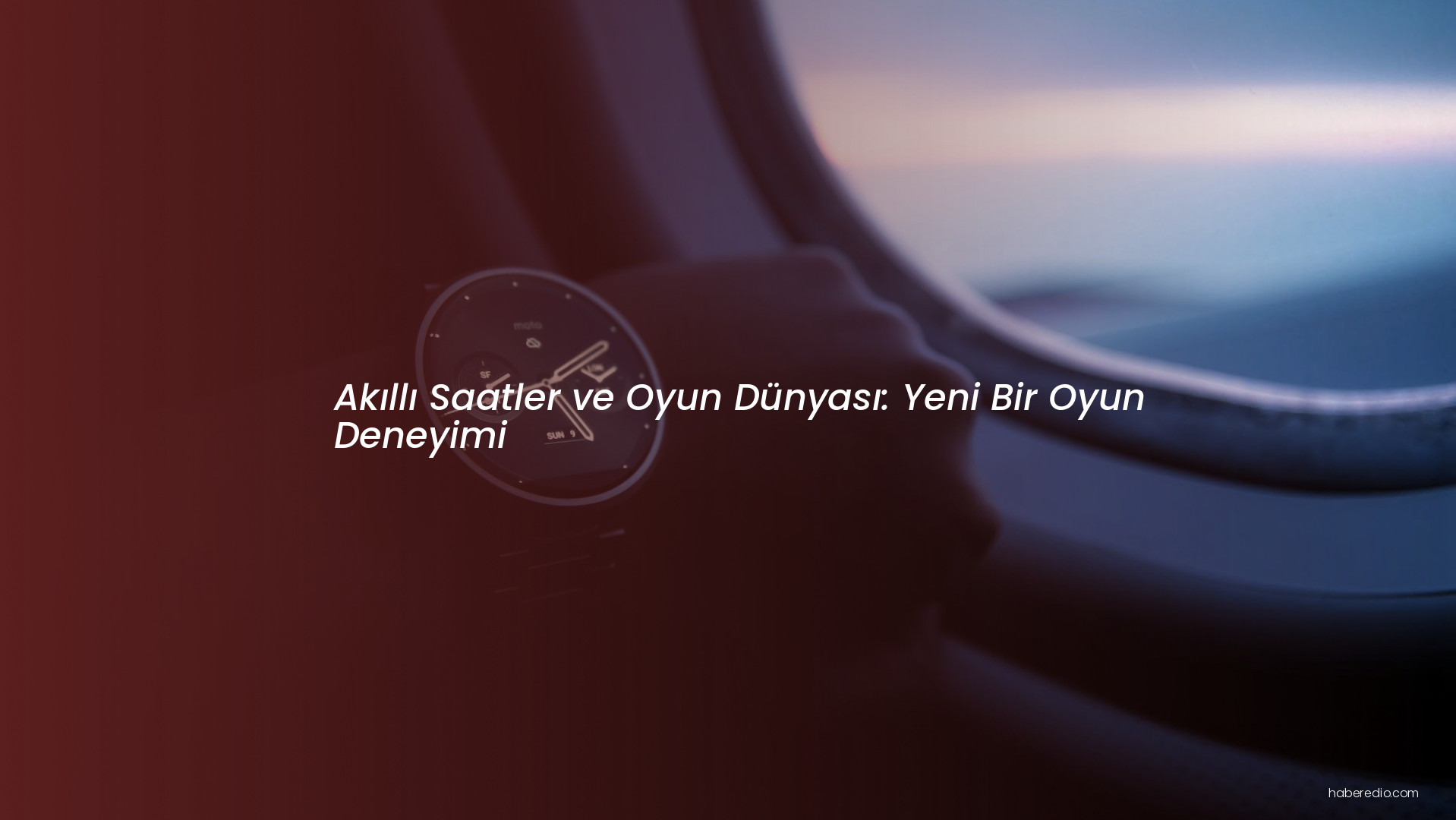 Akıllı Saatler ve Oyun Dünyası: Yeni Bir Oyun Deneyimi Akıllı Saatler ve Oyun Dünyası: Yeni Bir Oyun Deneyimi