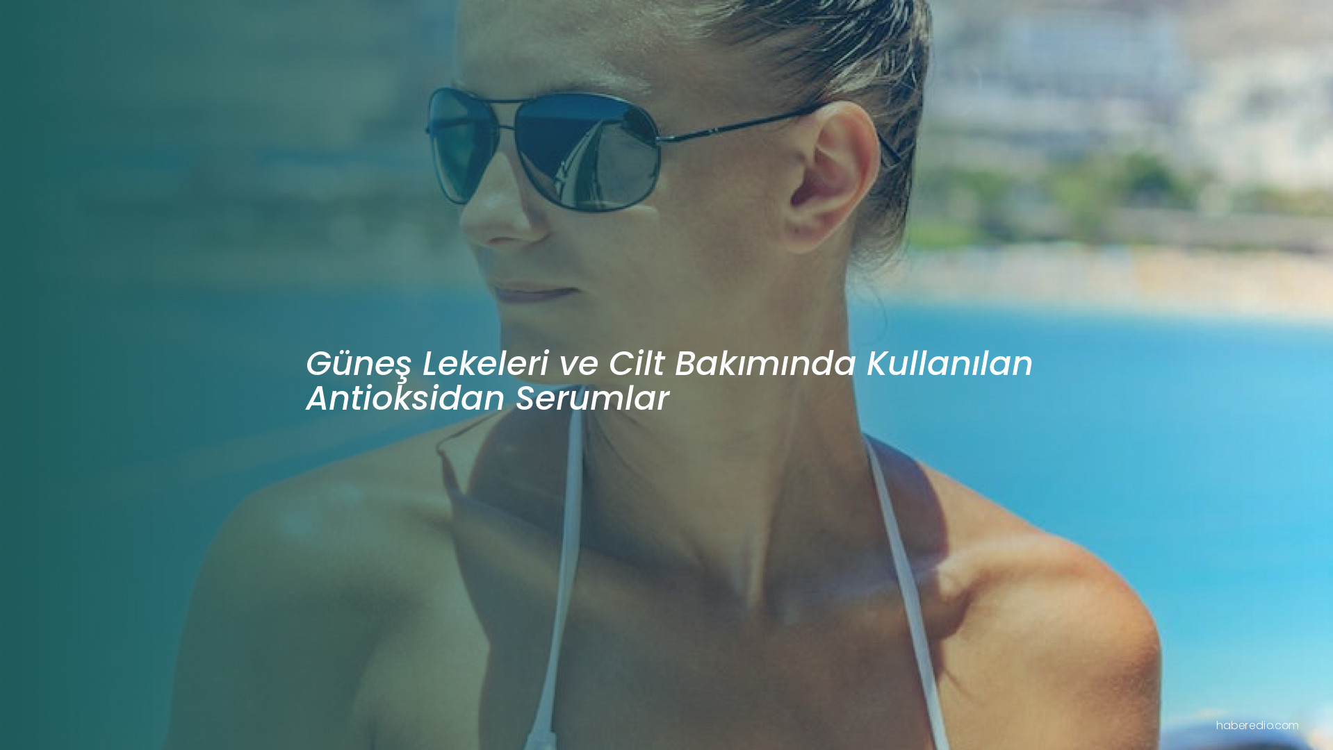 Güneş Lekeleri ve Cilt Bakımında Kullanılan Antioksidan Serumlar Güneş Lekeleri ve Cilt Bakımında Kullanılan Antioksidan Serumlar