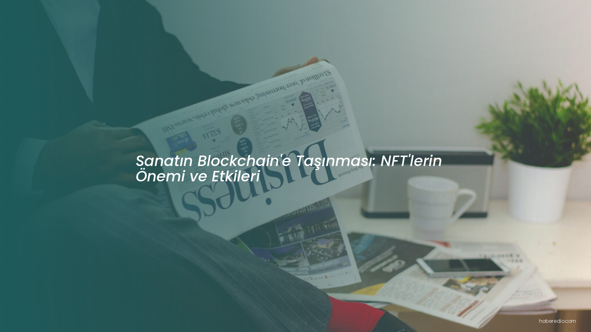 Sanatın Blockchain'e Taşınması: NFT'lerin Önemi ve Etkileri Sanatın Blockchain'e Taşınması: NFT'lerin Önemi ve Etkileri