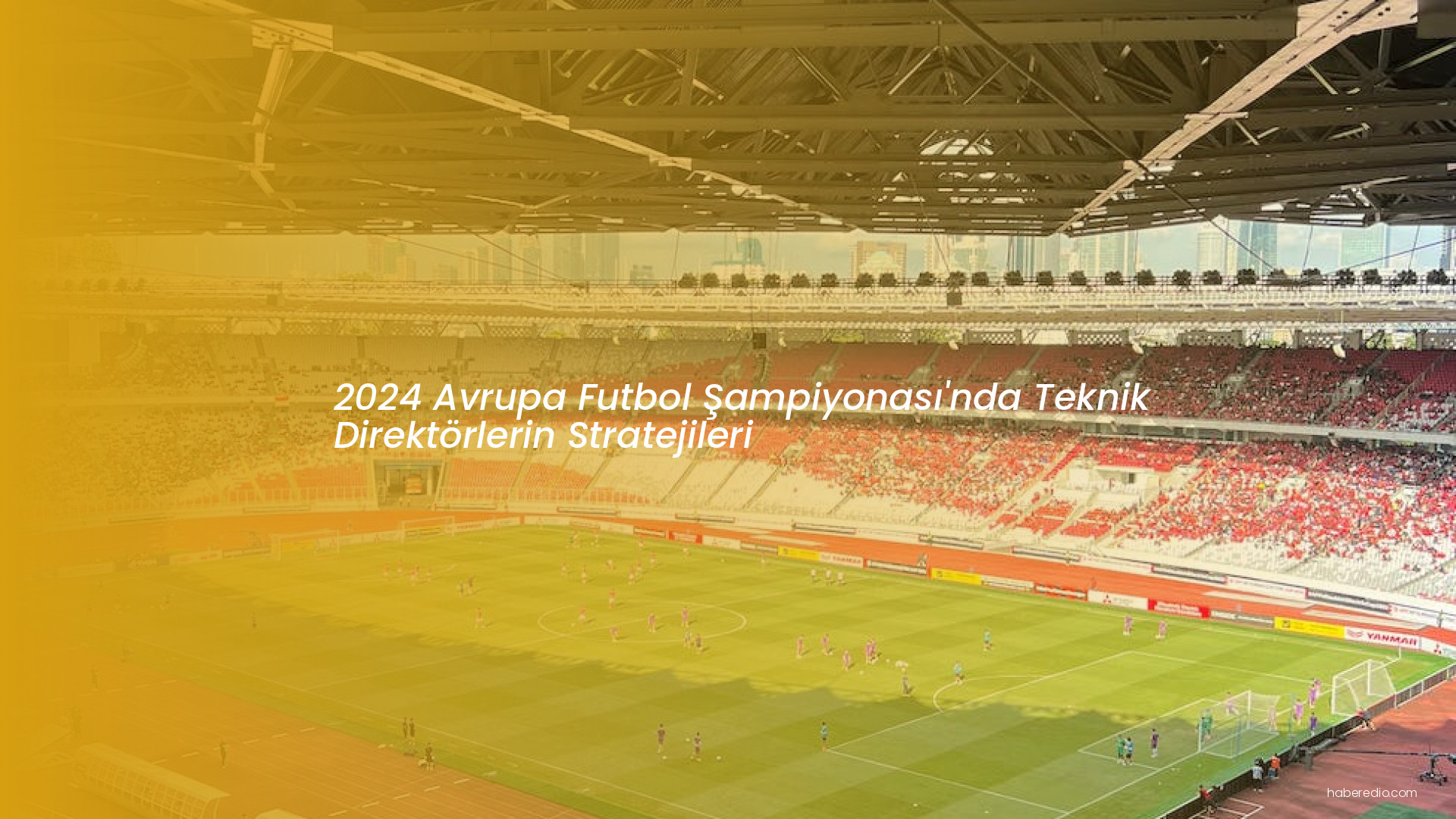 2024 Avrupa Futbol Şampiyonası'nda Teknik Direktörlerin Stratejileri 2024 Avrupa Futbol Şampiyonası'nda Teknik Direktörlerin Stratejileri