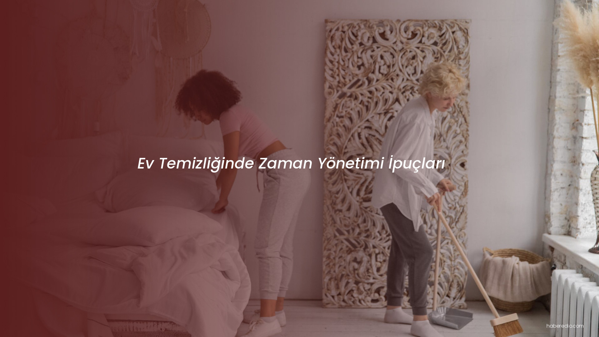 Ev Temizliğinde Zaman Yönetimi İpuçları Ev Temizliğinde Zaman Yönetimi İpuçları