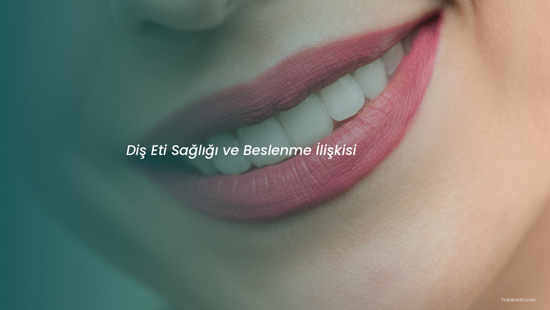 Diş Eti Sağlığı ve Beslenme İlişkisi Diş Eti Sağlığı ve Beslenme İlişkisi