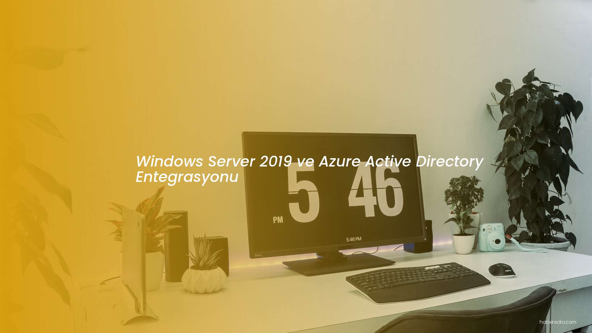 Windows Server 2019 ve Azure Active Directory Entegrasyonu Windows Server 2019 ve Azure Active Directory Entegrasyonu