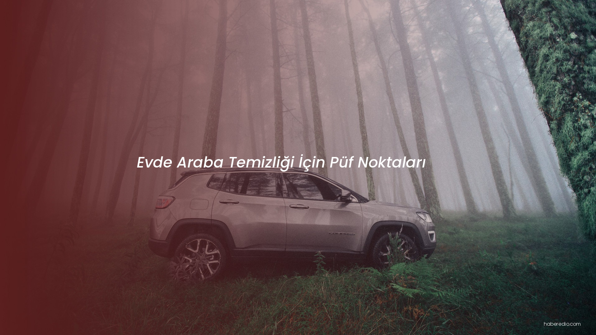 Evde Araba Temizliği İçin Püf Noktaları Evde Araba Temizliği İçin Püf Noktaları