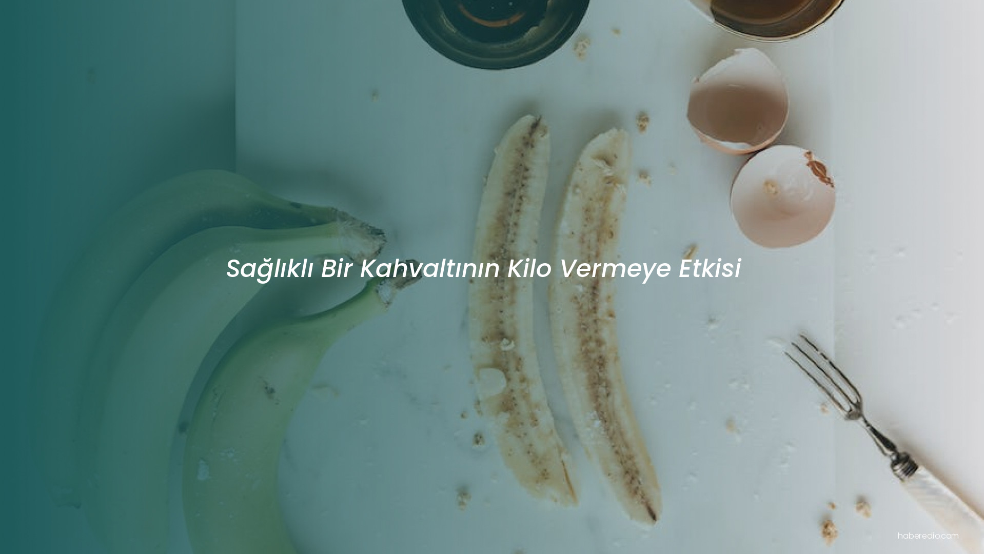 Sağlıklı Bir Kahvaltının Kilo Vermeye Etkisi Sağlıklı Bir Kahvaltının Kilo Vermeye Etkisi