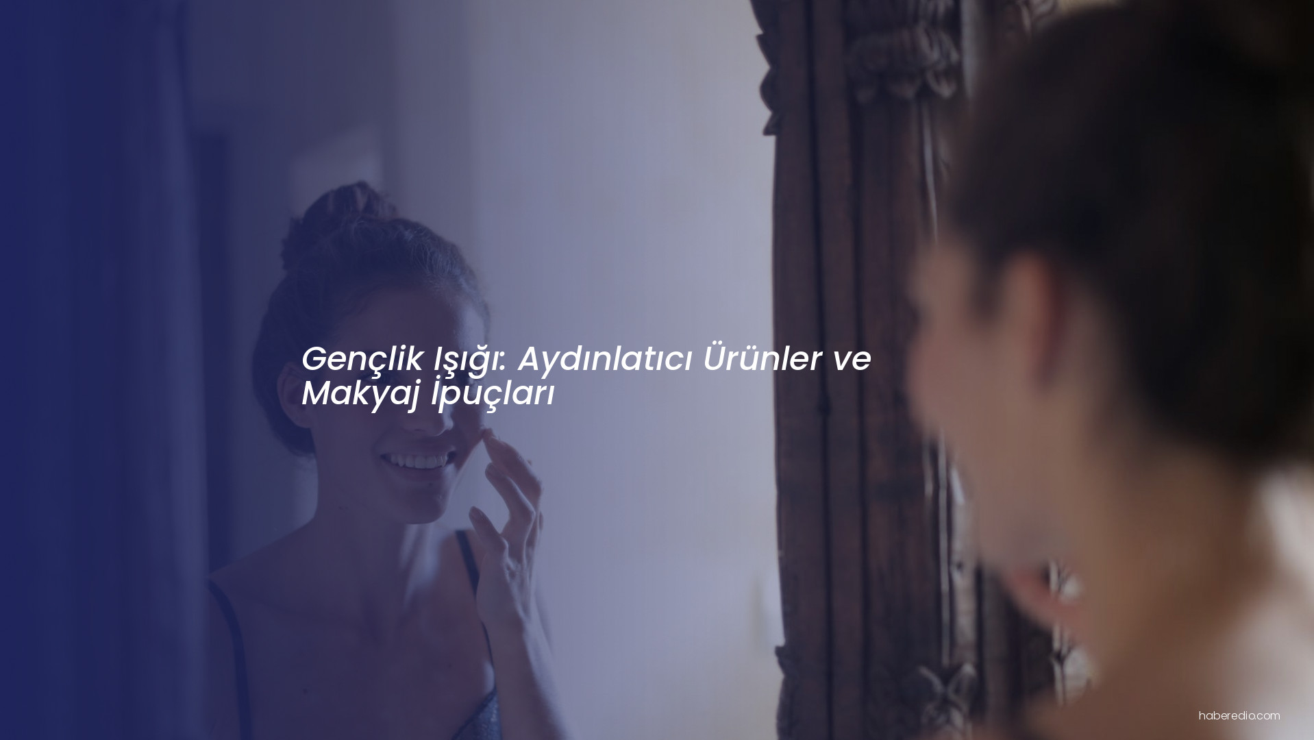 Gençlik Işığı: Aydınlatıcı Ürünler ve Makyaj İpuçları Gençlik Işığı: Aydınlatıcı Ürünler ve Makyaj İpuçları