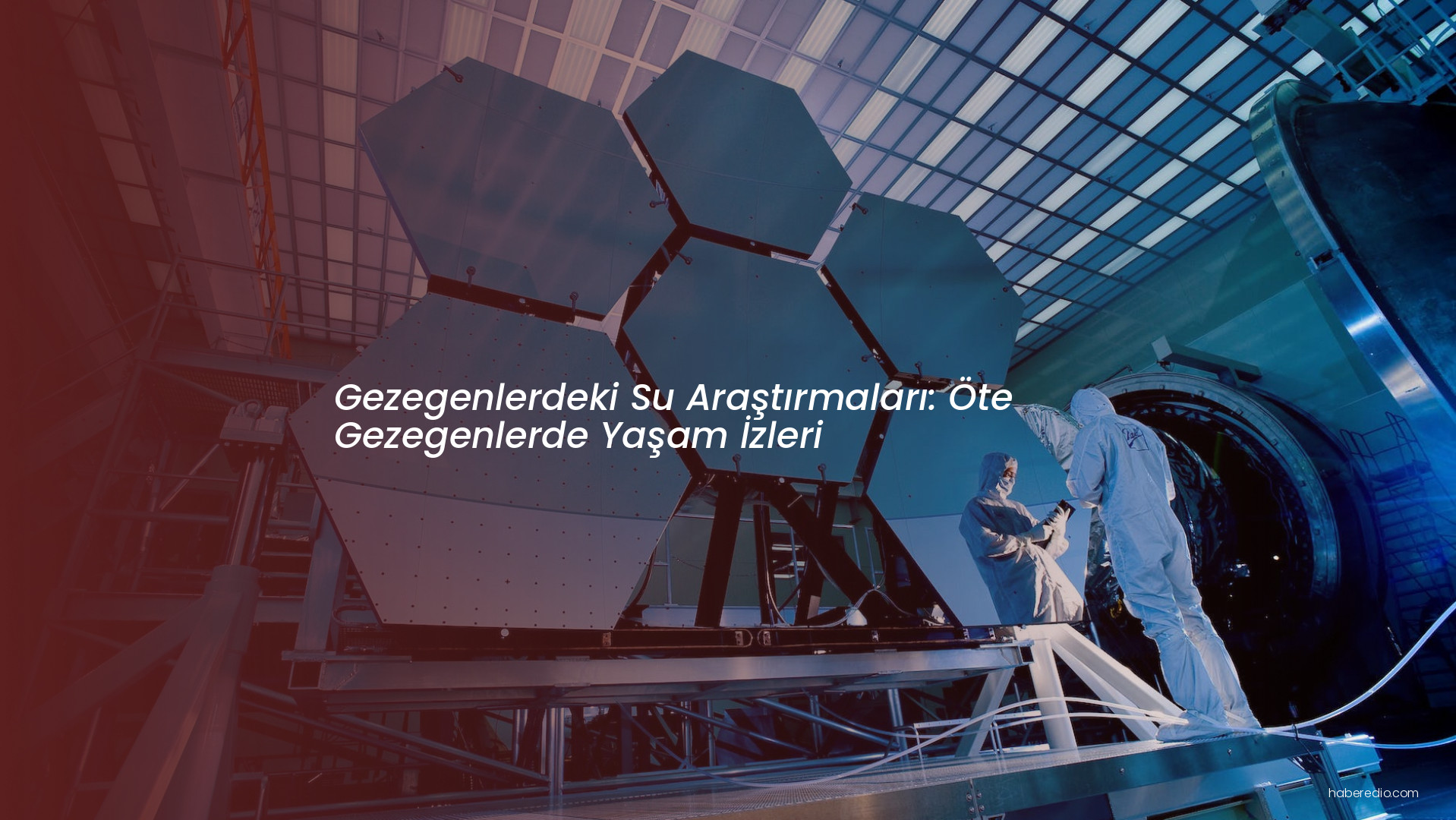 Gezegenlerdeki Su Araştırmaları: Öte Gezegenlerde Yaşam İzleri Gezegenlerdeki Su Araştırmaları: Öte Gezegenlerde Yaşam İzleri